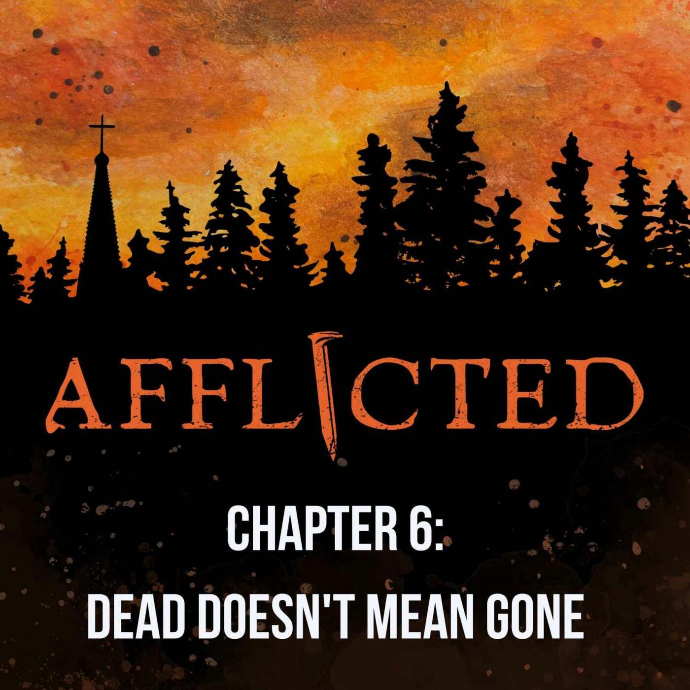 Chapter 6: Dead Doesn't Mean Gone Chapter 6: Dead Doesn't Mean Gone