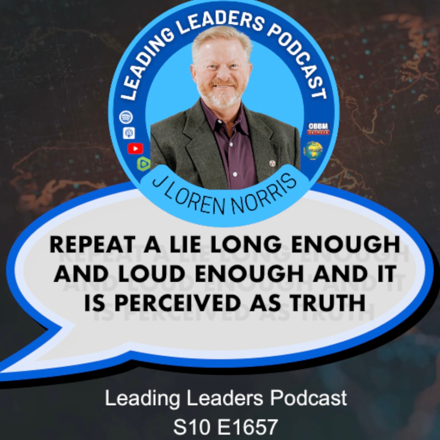 REPEAT A LIE LONG ENOUGH AND LOUD ENOUGH AND IT IS PERCEIVED AS TRUTH