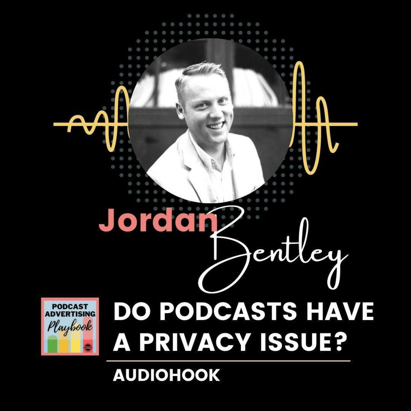 Do Podcasts Have a Privacy Issue? w/ Jordan Bentley