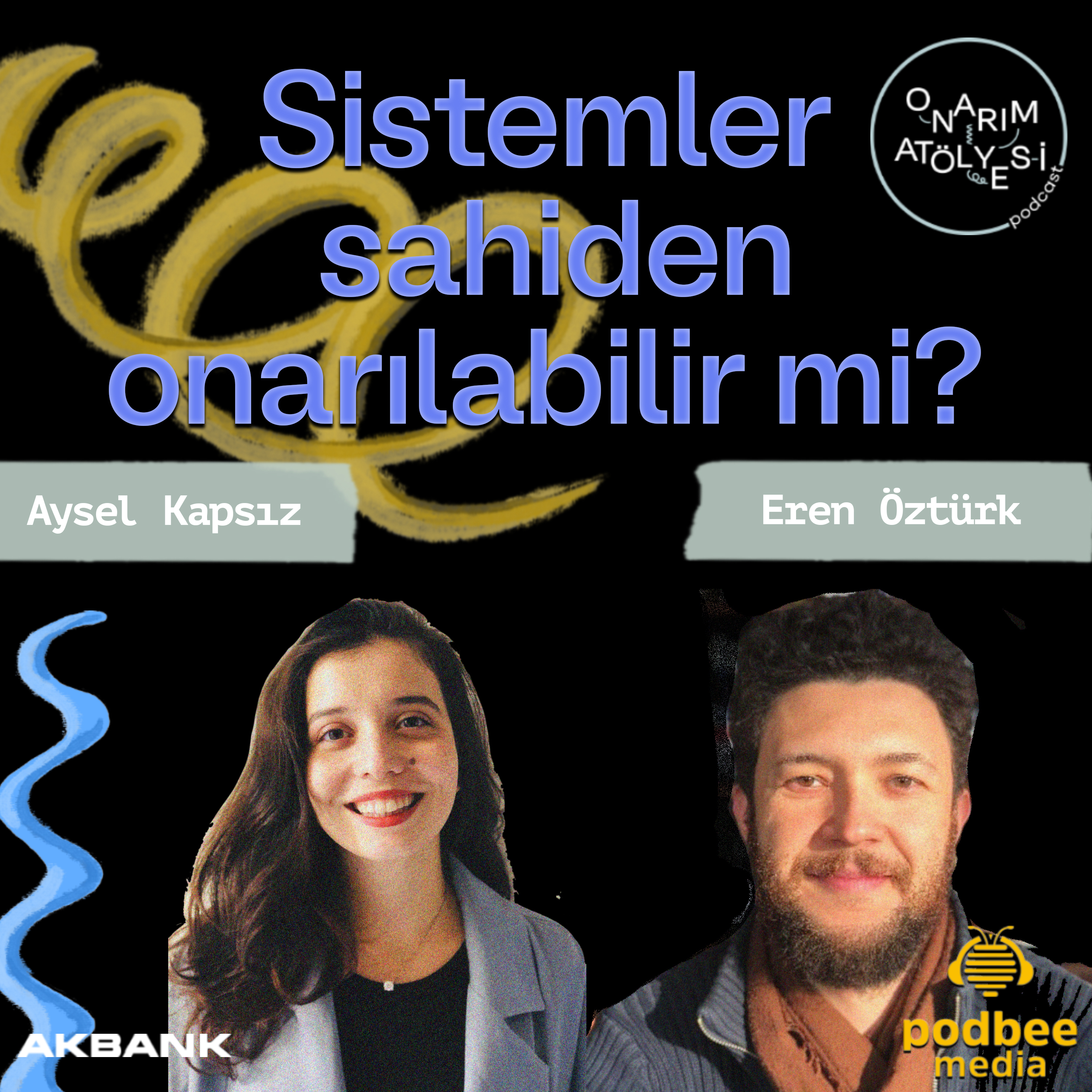 S1E2: Sistemler Sahiden Onarılabilir Mi? // Konuklar: Eren Öztürk & Aysel Kapsız