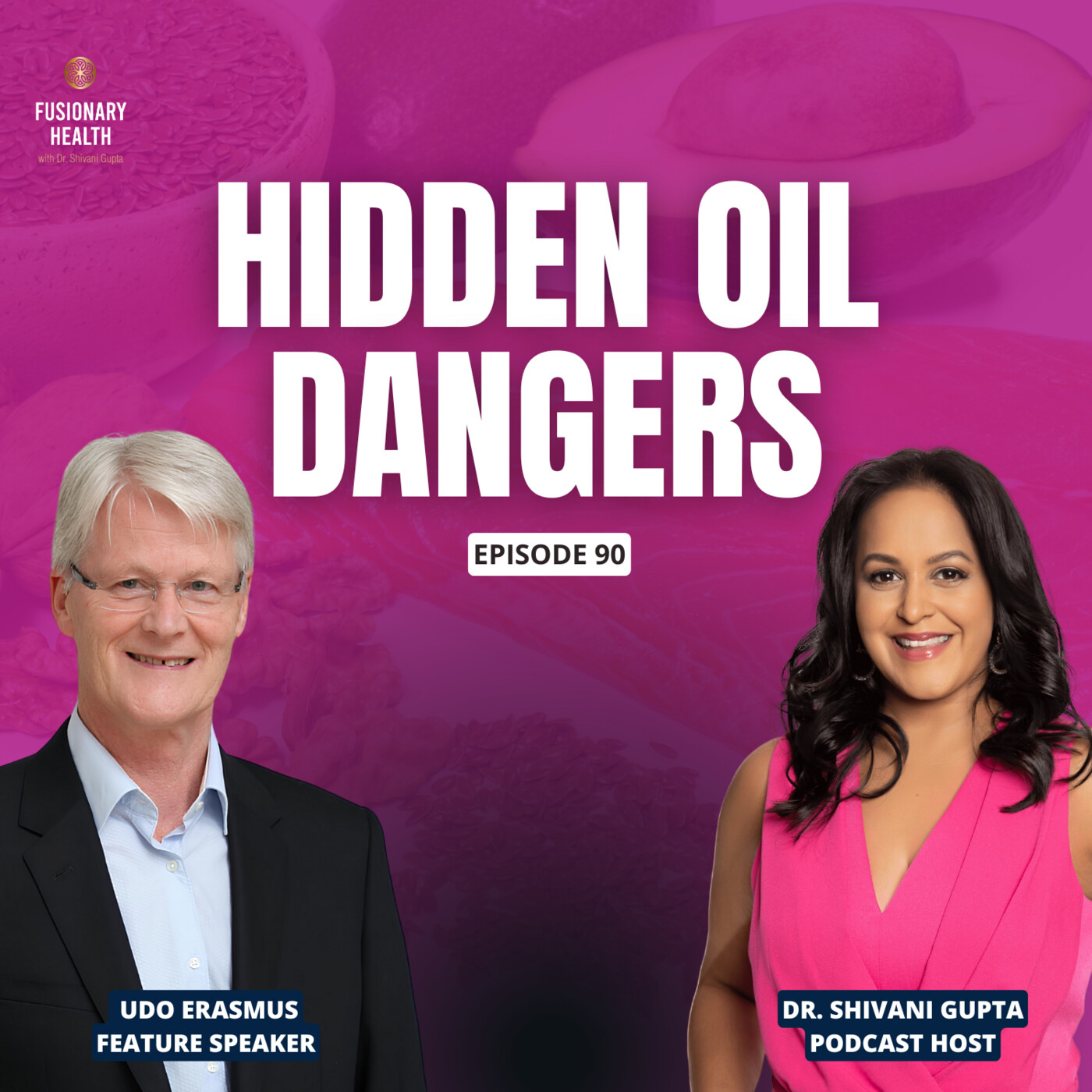 Ep. 90 - The Hidden Dangers of Processed Oils: How to Protect Your Health with Udo Erasmus