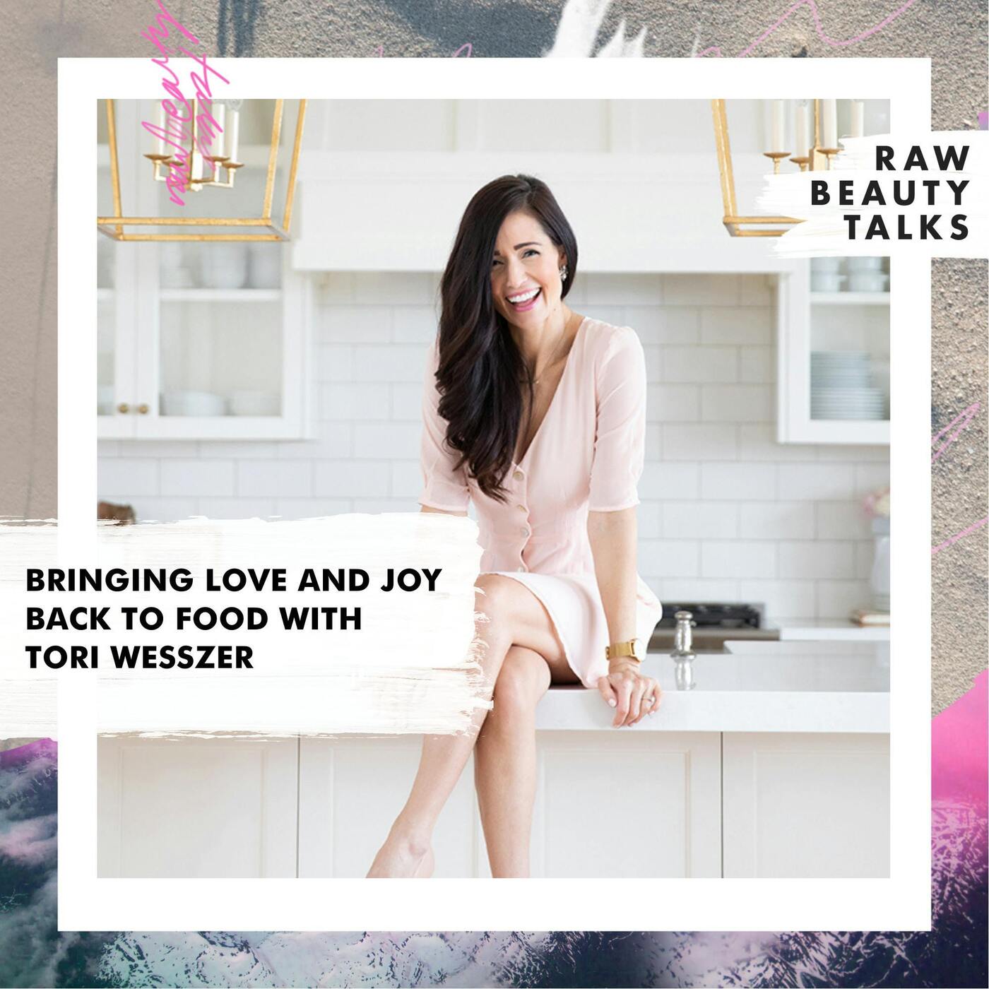 Bringing Love and Joy Back to Food with Tori Wesszer episode artwork