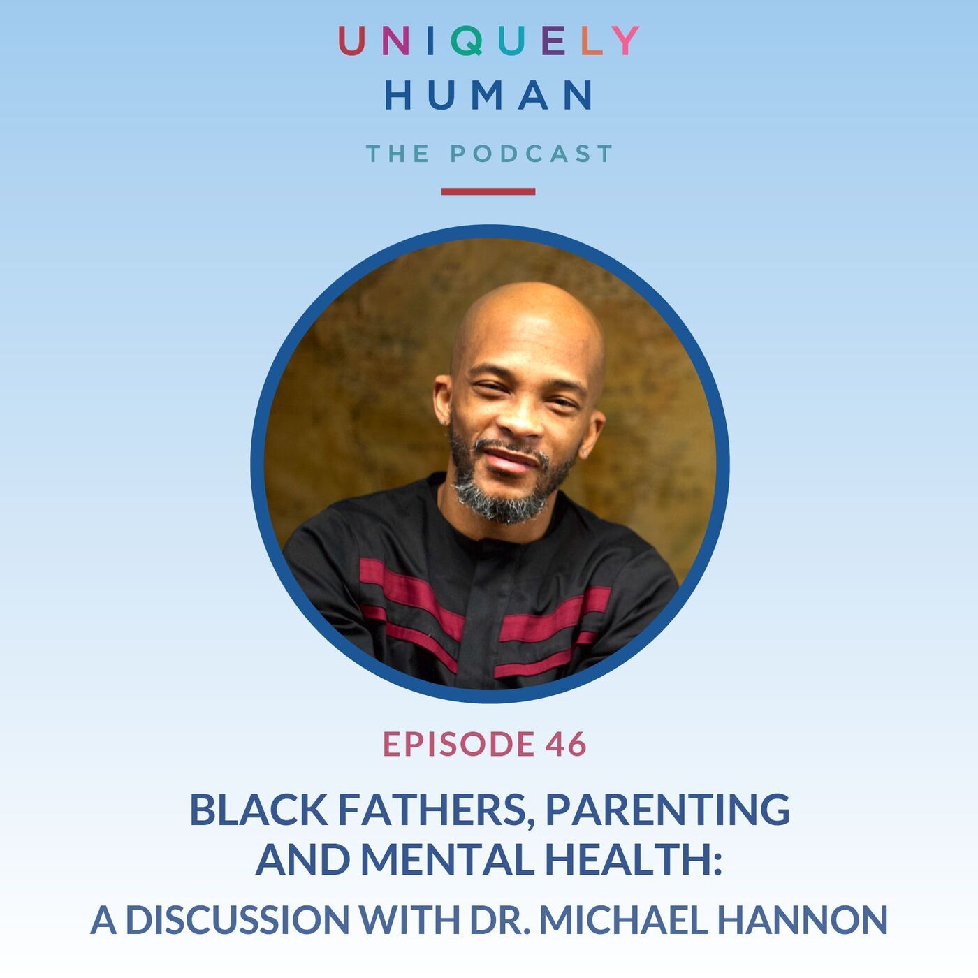 Black Fathers, Parenting and Mental Health: A Discussion with Dr. Michael Hannon - podcast episode cover