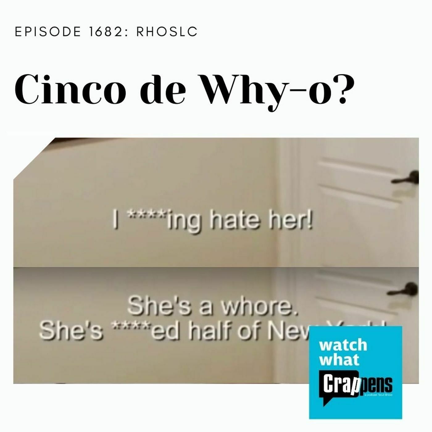 #1682 RHOSLC: Cinco de Why-o?