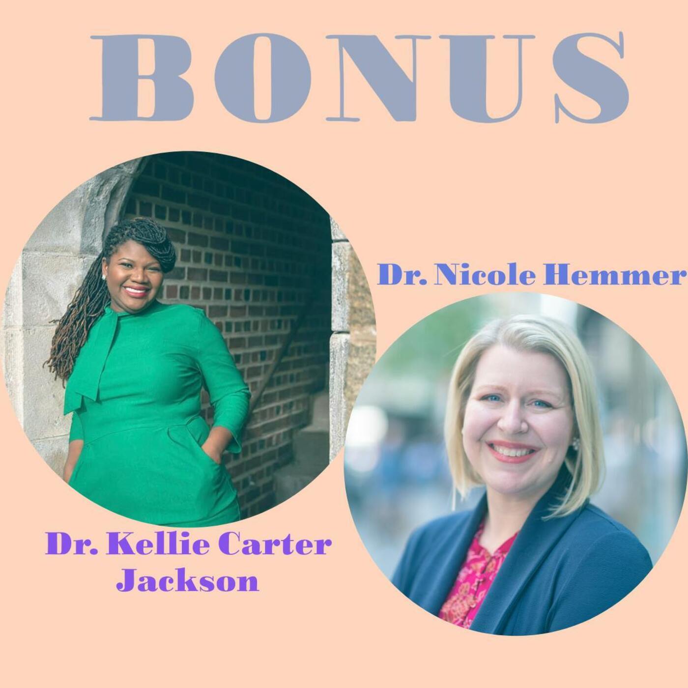 BONUS - Drs. Kellie Carter Jackson and Niki Hemmer - podcast episode cover