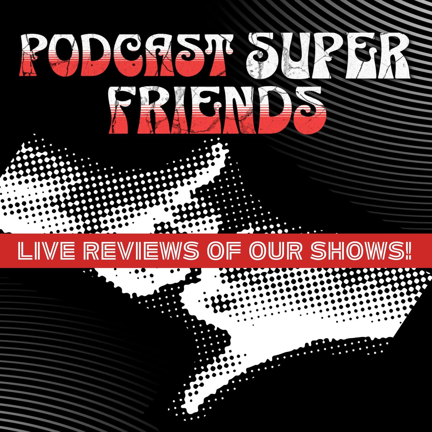 The Podcast Superfriends
