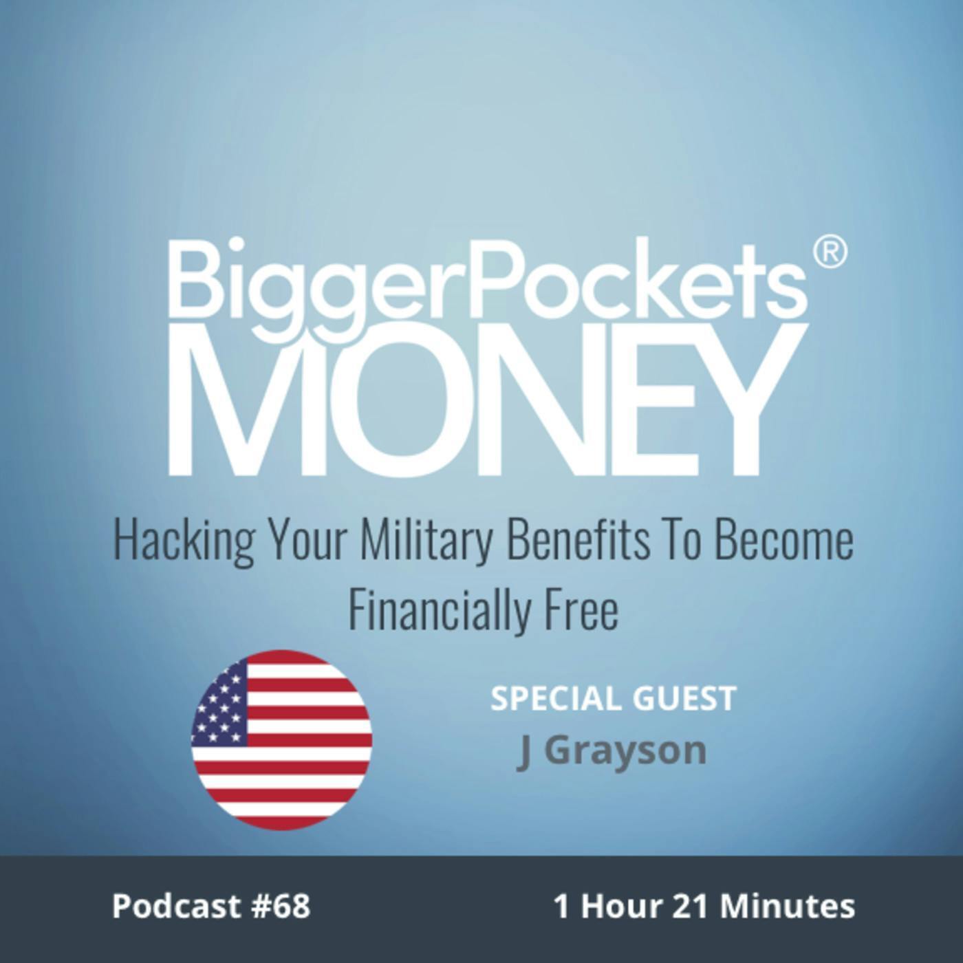 68: Hacking Your Military Benefits to Become Financially Free With J Grayson