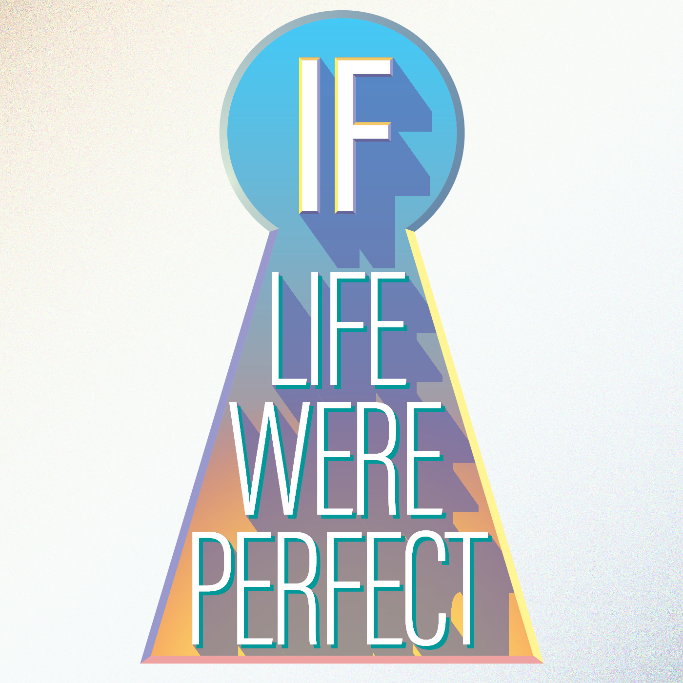 If Life Were Perfect