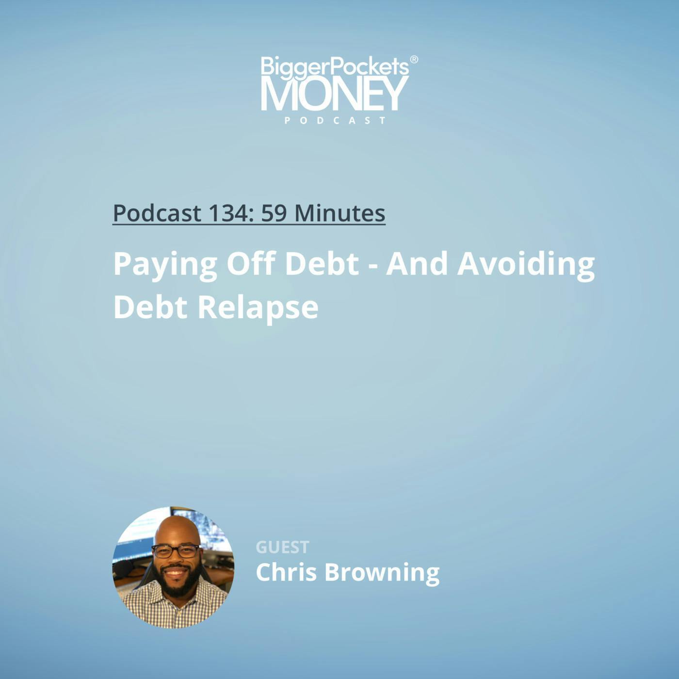 134: Paying Off Debt - And Avoiding Debt Relapse with Chris Browning from Popcorn Finance