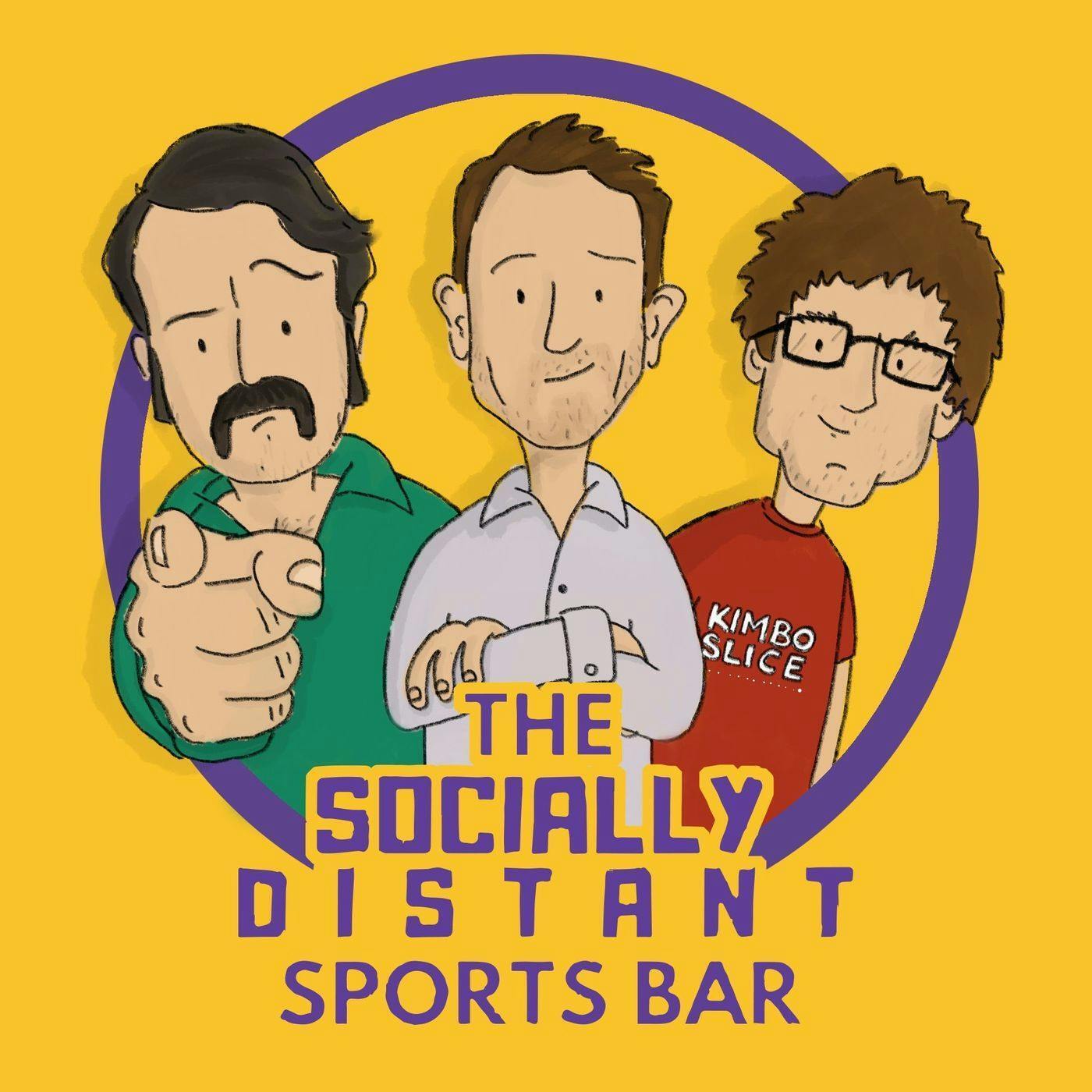 The Socially Distant Sports Bar E124 Episode 114 I’m Gonna Be In
