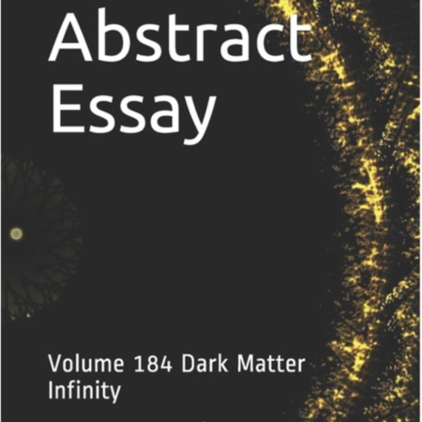 Abstract Essay Volume 184 Dark Matter Infinity by Daniel Lucas episode artwork