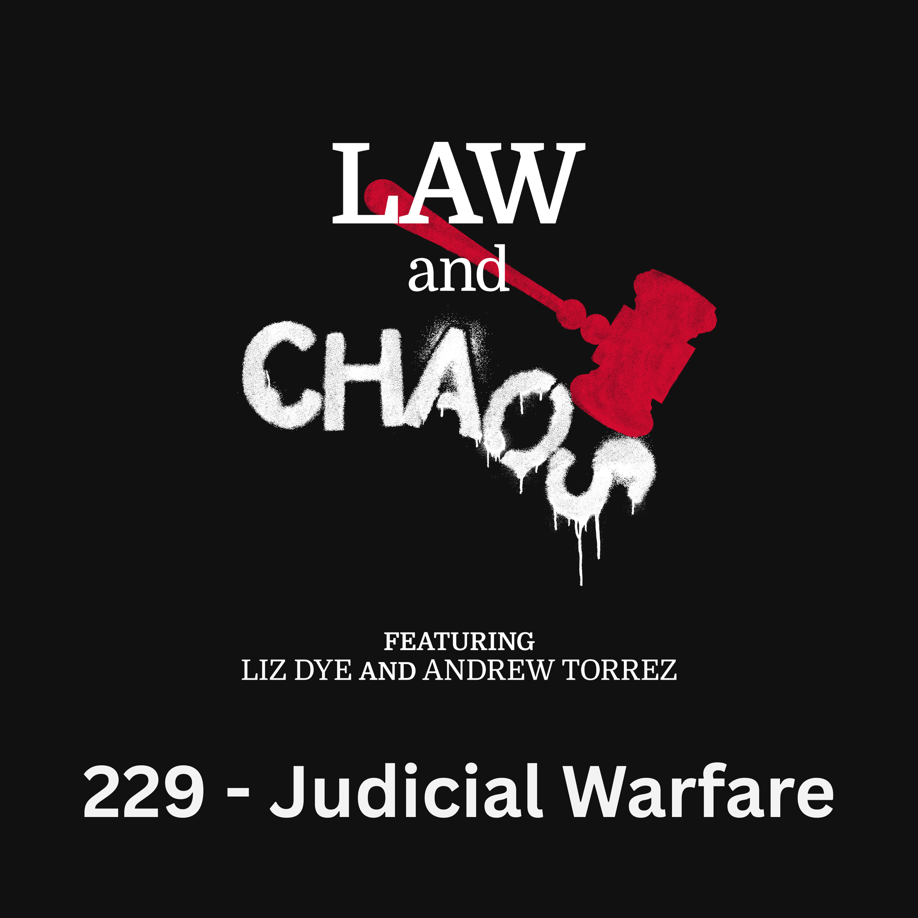 Ep 229 — Judicial Warfare