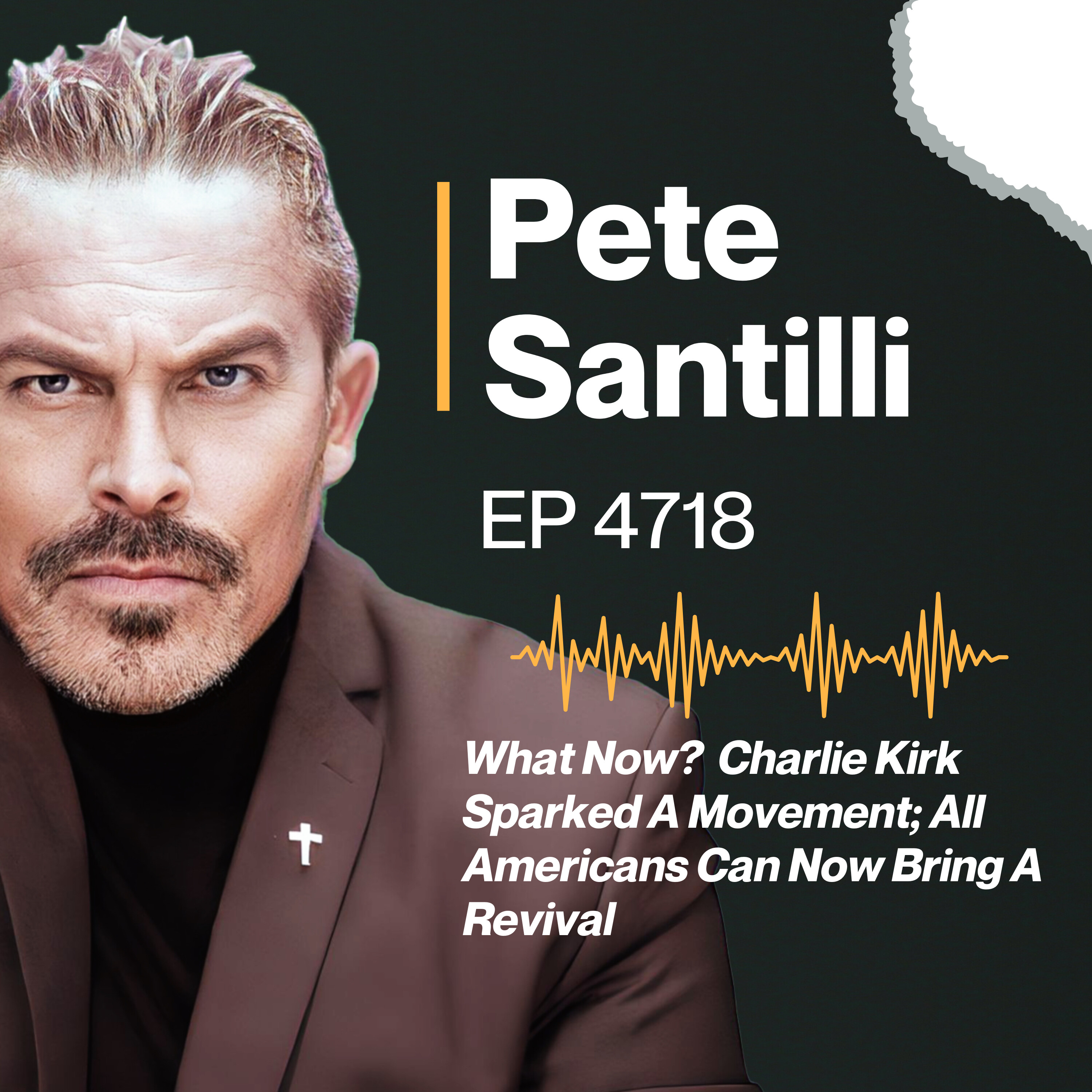 What Now? Charlie Kirk Sparked A Movement; All Americans Can Now Bring A Revival [EP 4718]