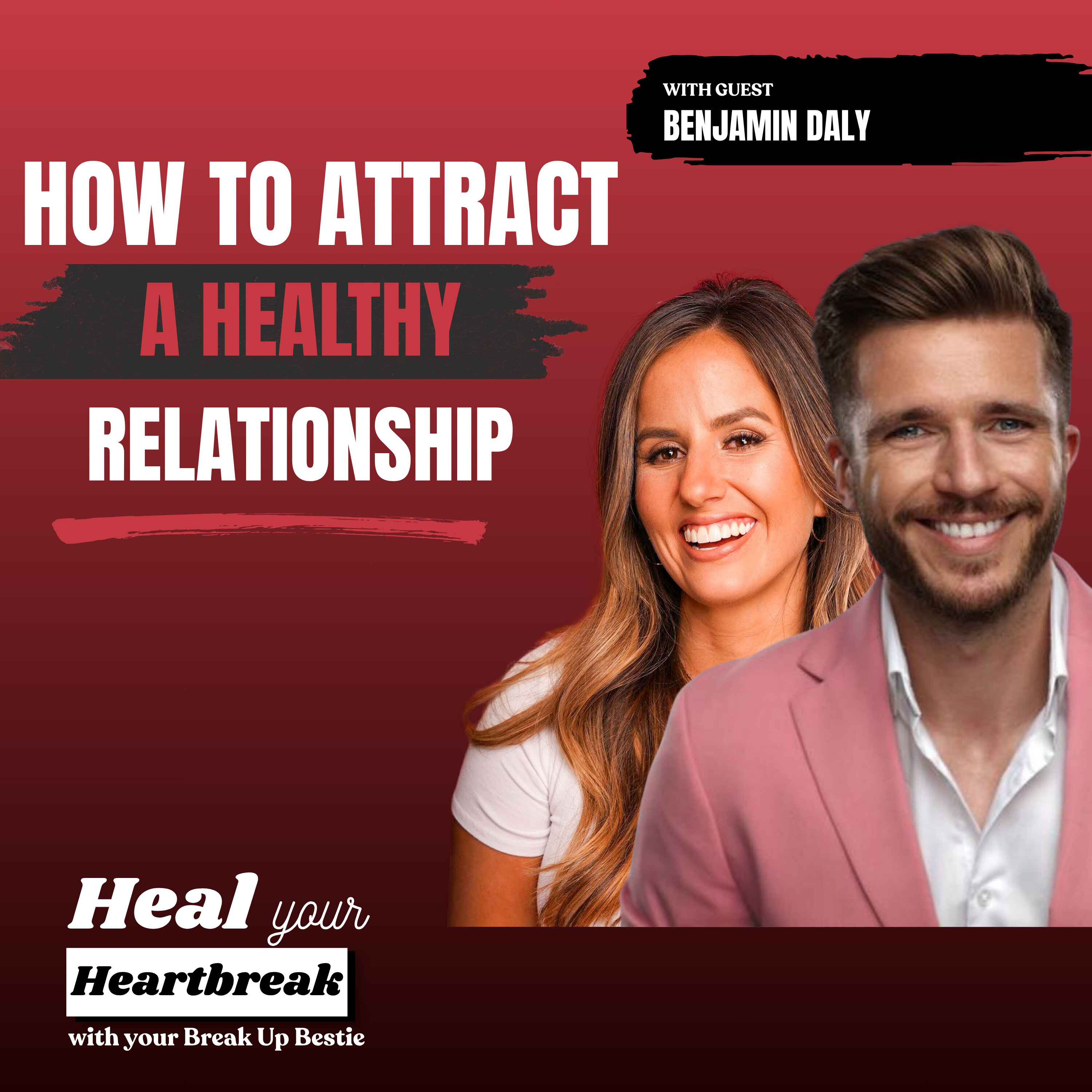 #56 How to Attract a Healthy Relationship with Benjamin Daly episode artwork