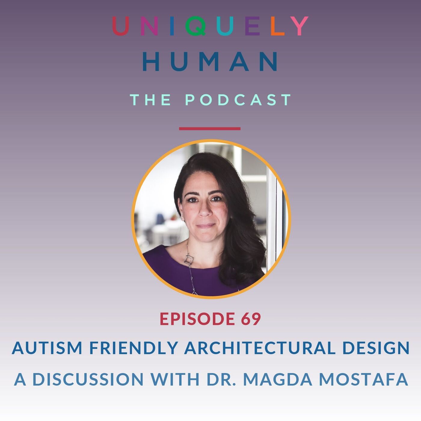 Autism Friendly Architectural Design: A Discussion with Dr. Magda Mostafa - podcast episode cover