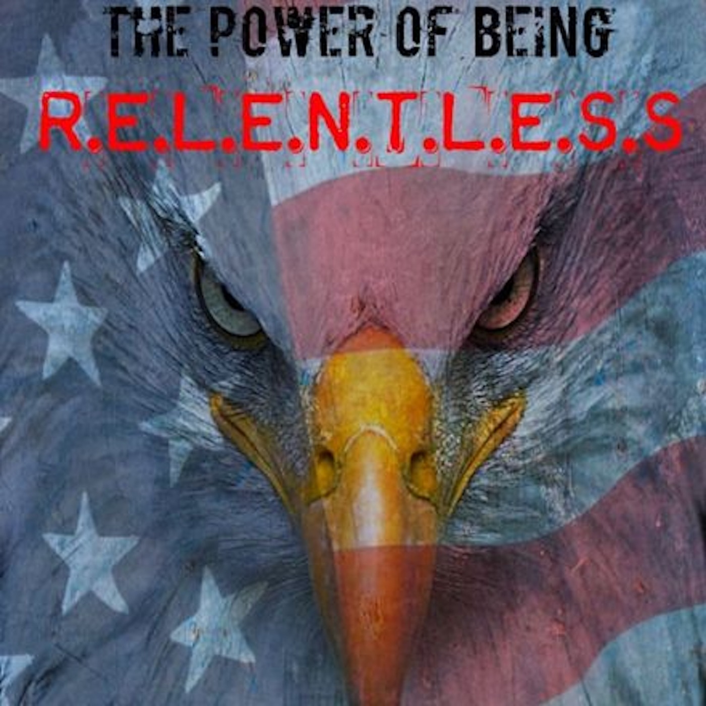 The Power of Being RELENTLESS