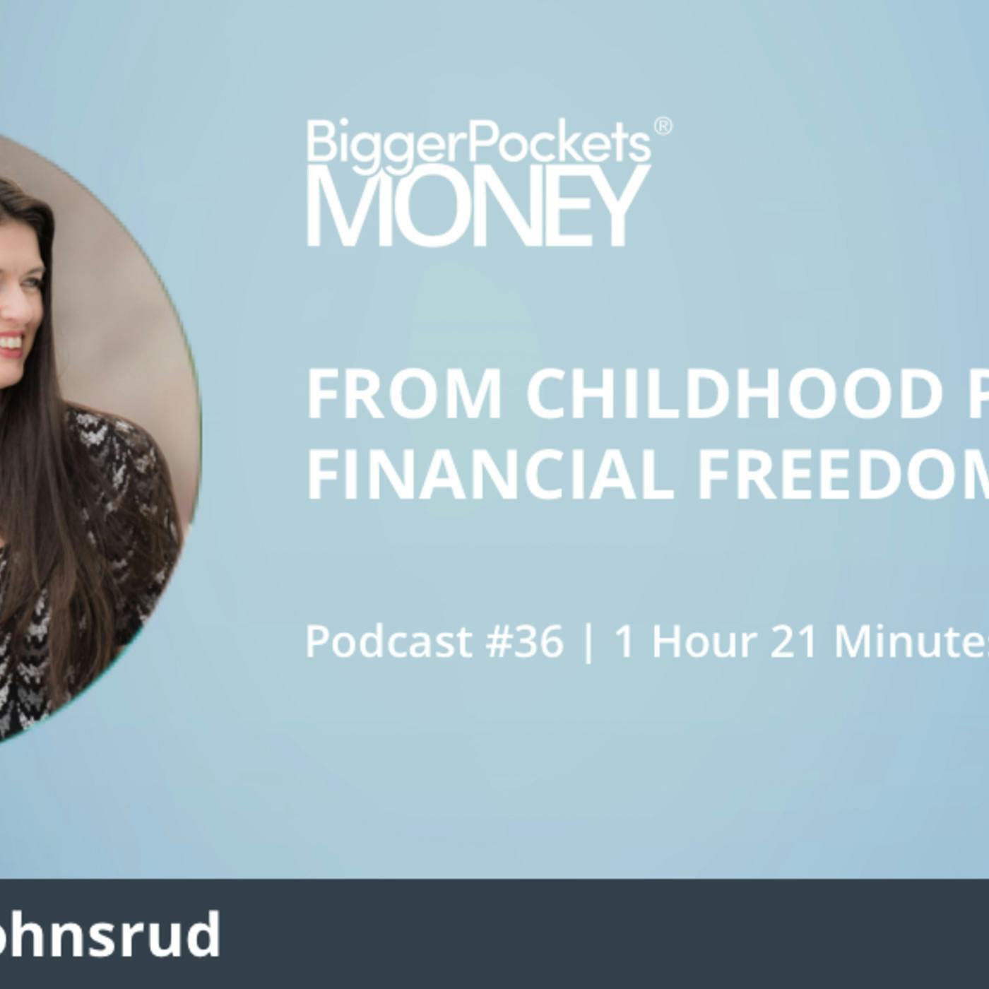 36: From Childhood Poverty to Financial Freedom by Age 32 with Jillian Johnsrud