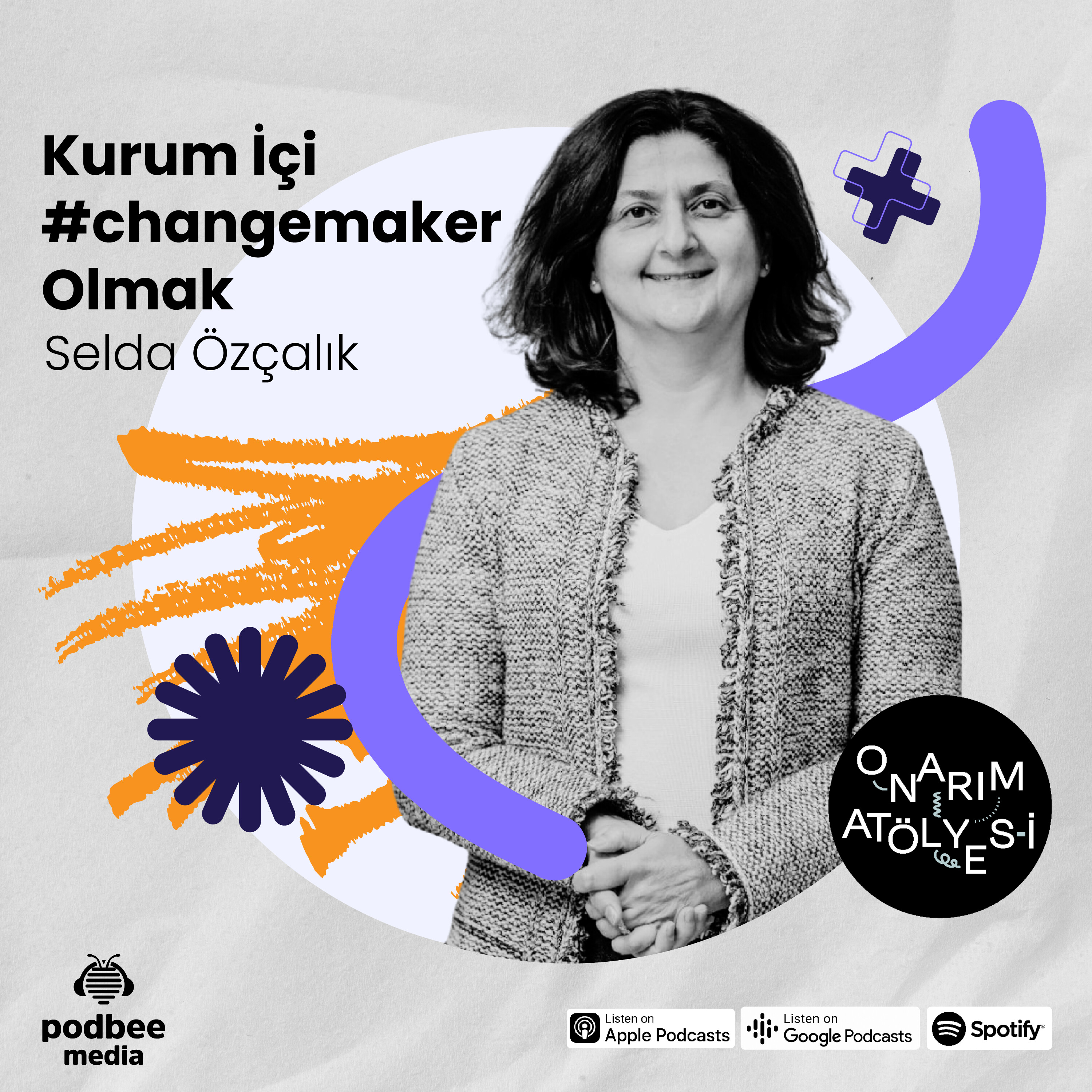 S3E1: Kurum İçi #Changemaker Olmak // Konuk: Selda Özçalık