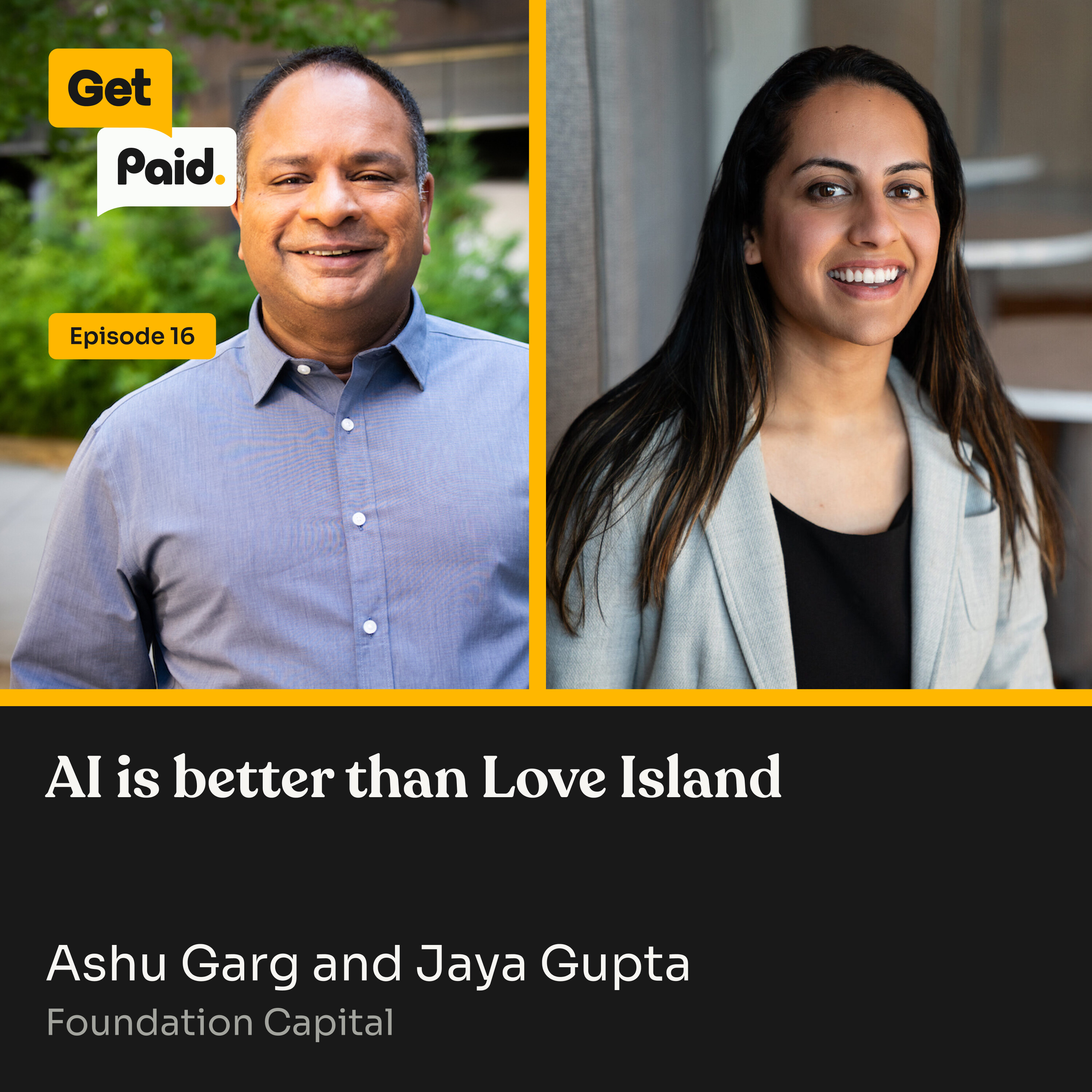 S2E16: AI is better than Love Island | Ashu Garg and Jaya Gupta (Foundation Capital)