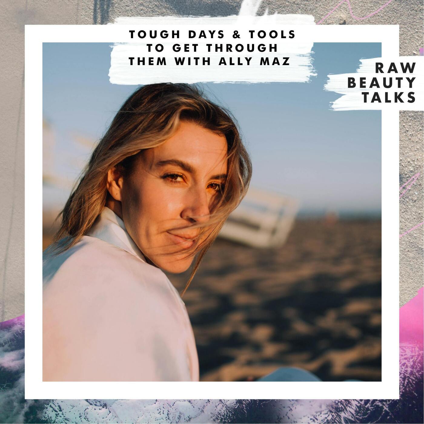 Tough Days & Tools to Get Through Them with Ally Maz episode artwork
