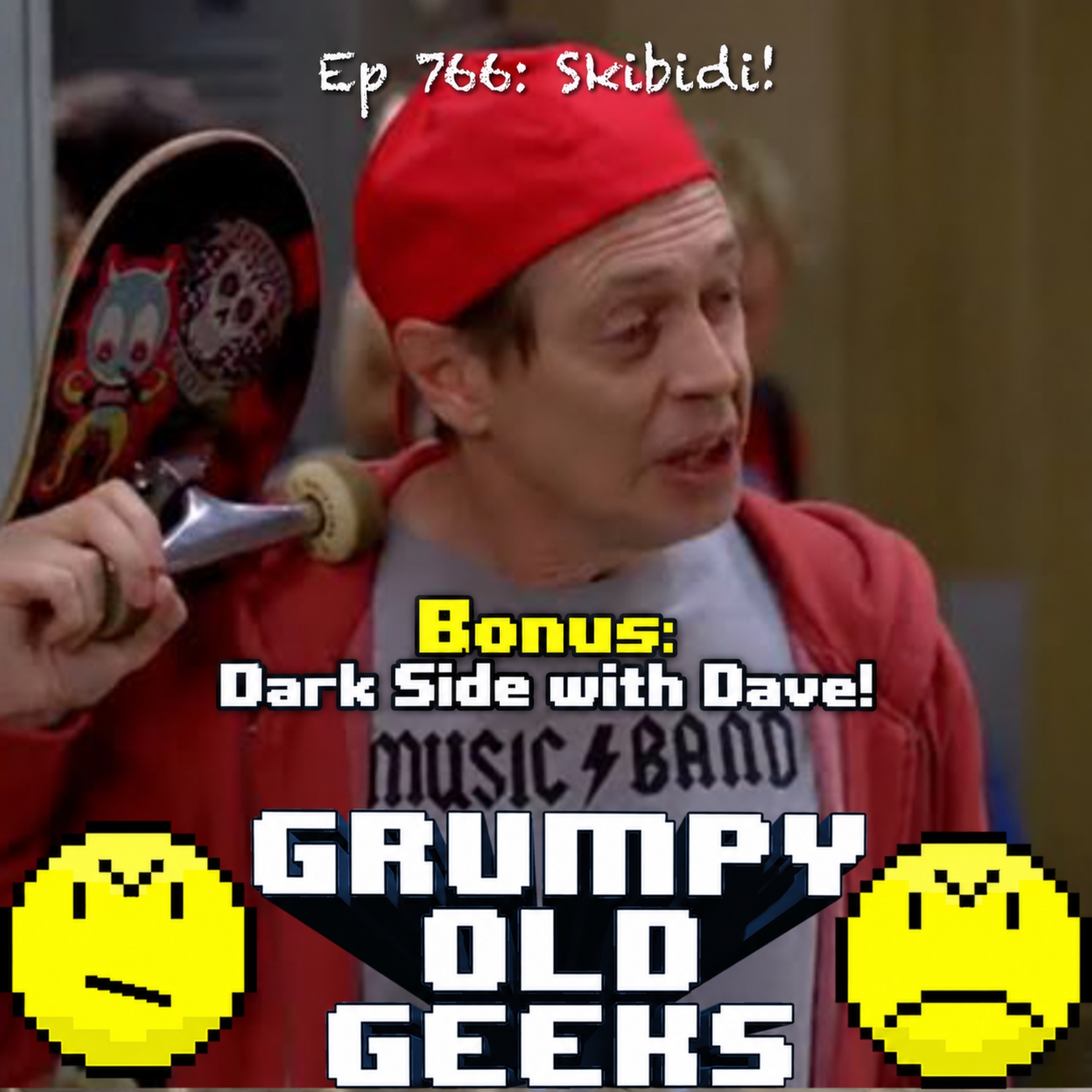 767: Skibidi! BONUS: Dark Side with Dave!