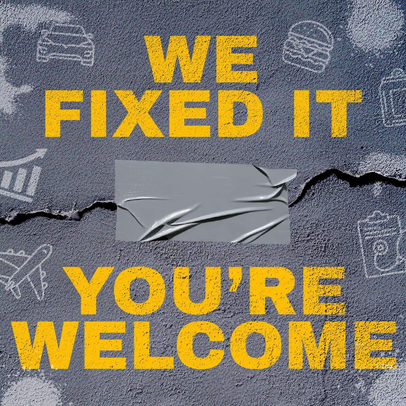 We Fixed It. You\'re Welcome.
