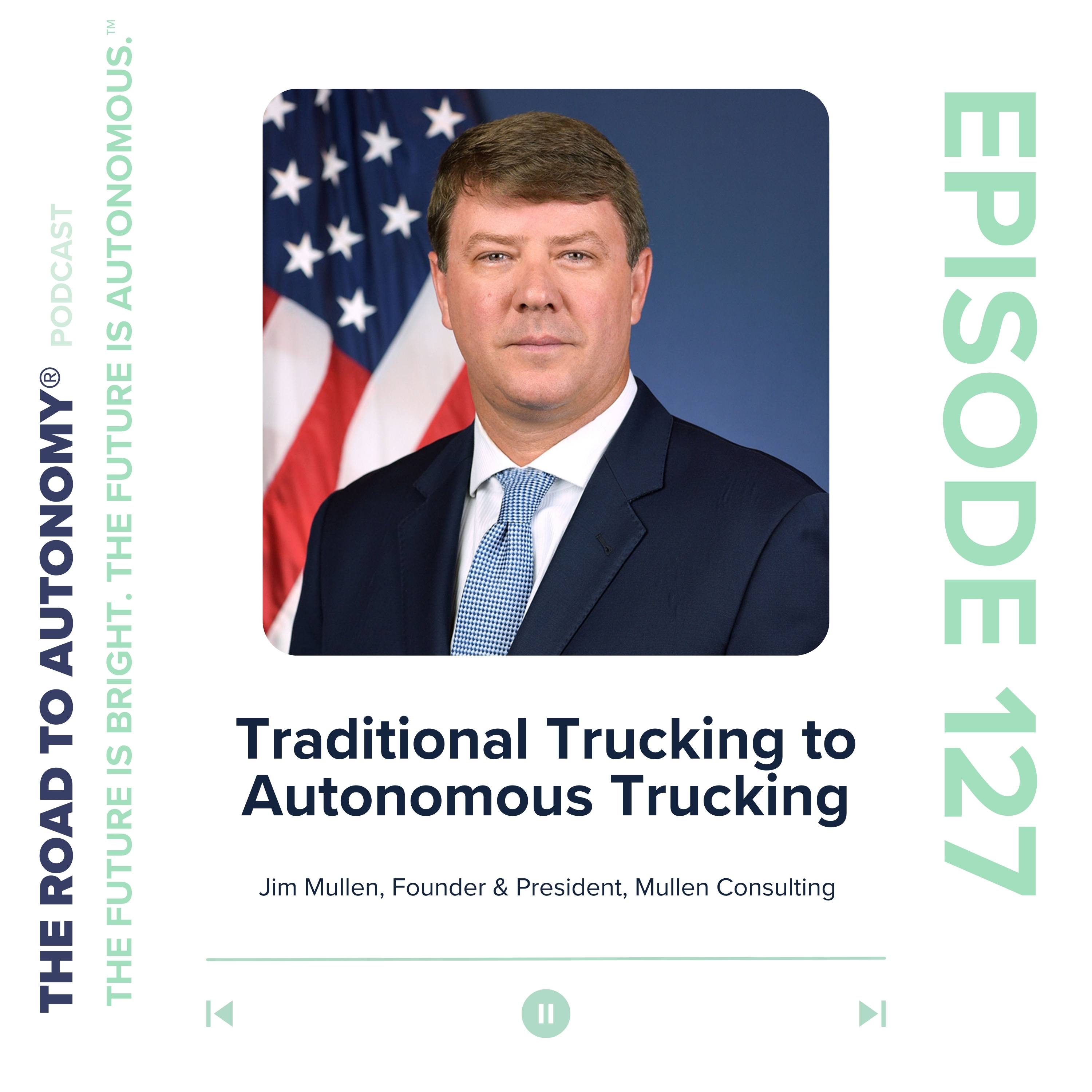 cover of episode Episode 127 | Traditional Trucking to Autonomous Trucking