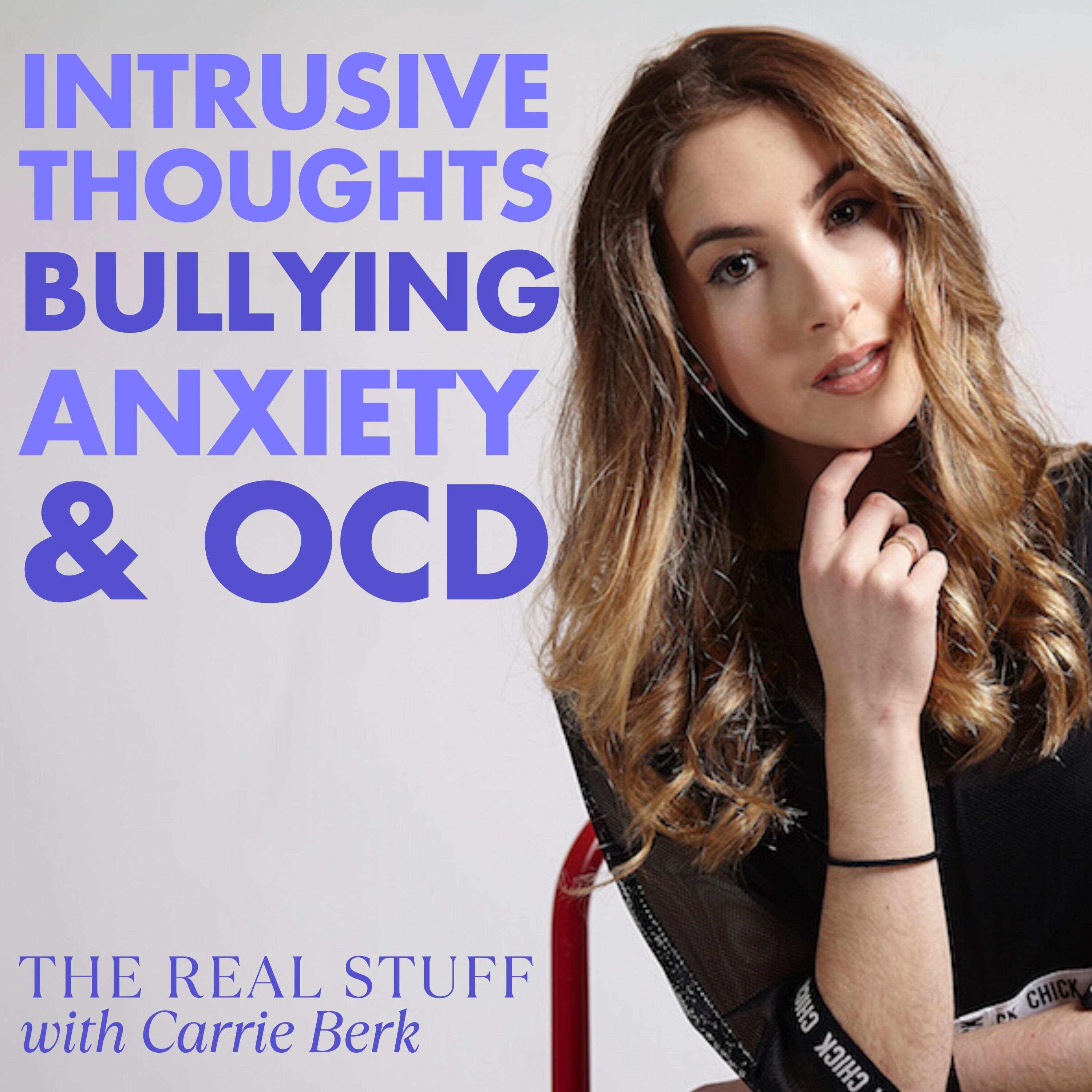 “My intrusive thoughts were taking over my life.” (Carrie Berk)