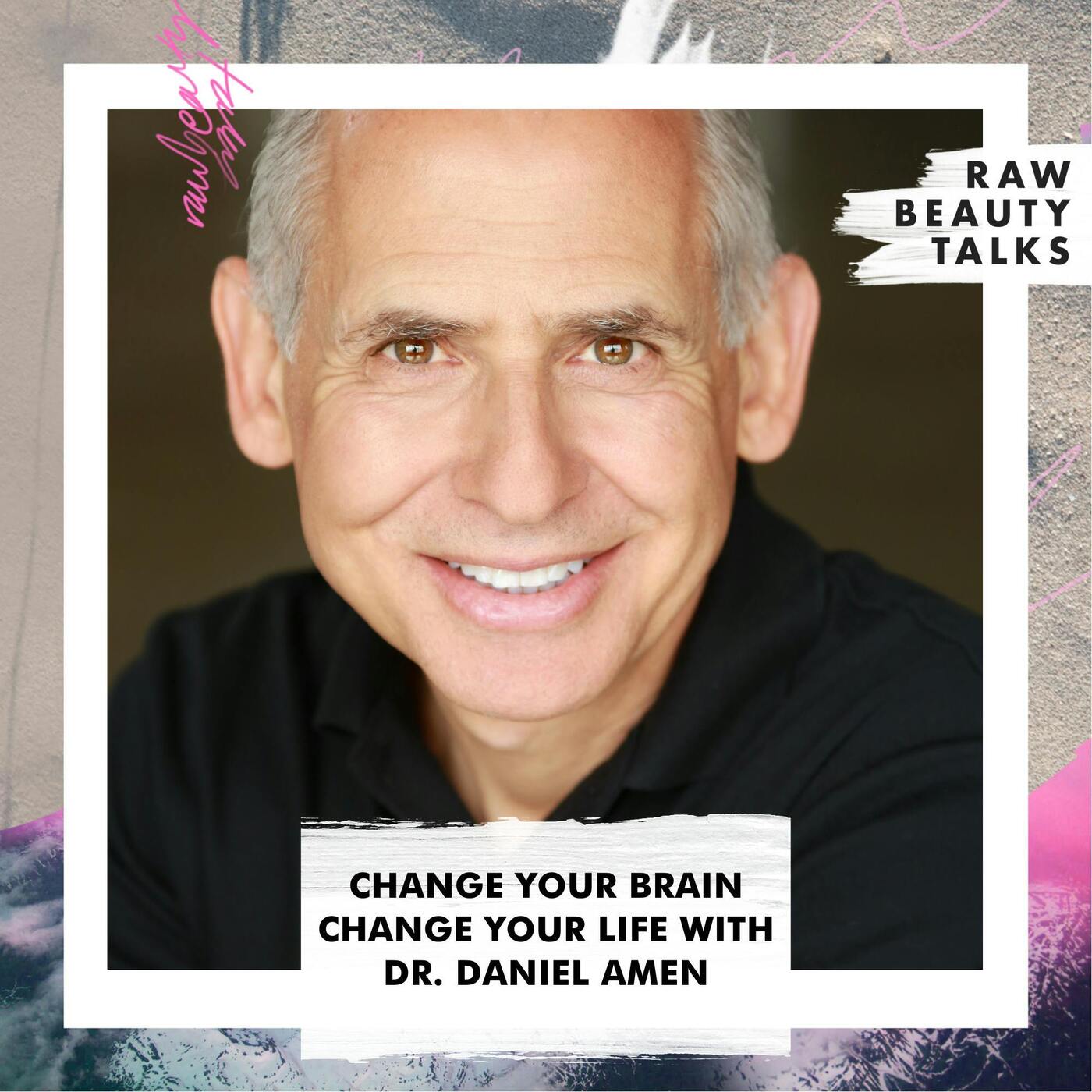 Change Your Brain, Change Your Life with Dr. Daniel Amen episode artwork