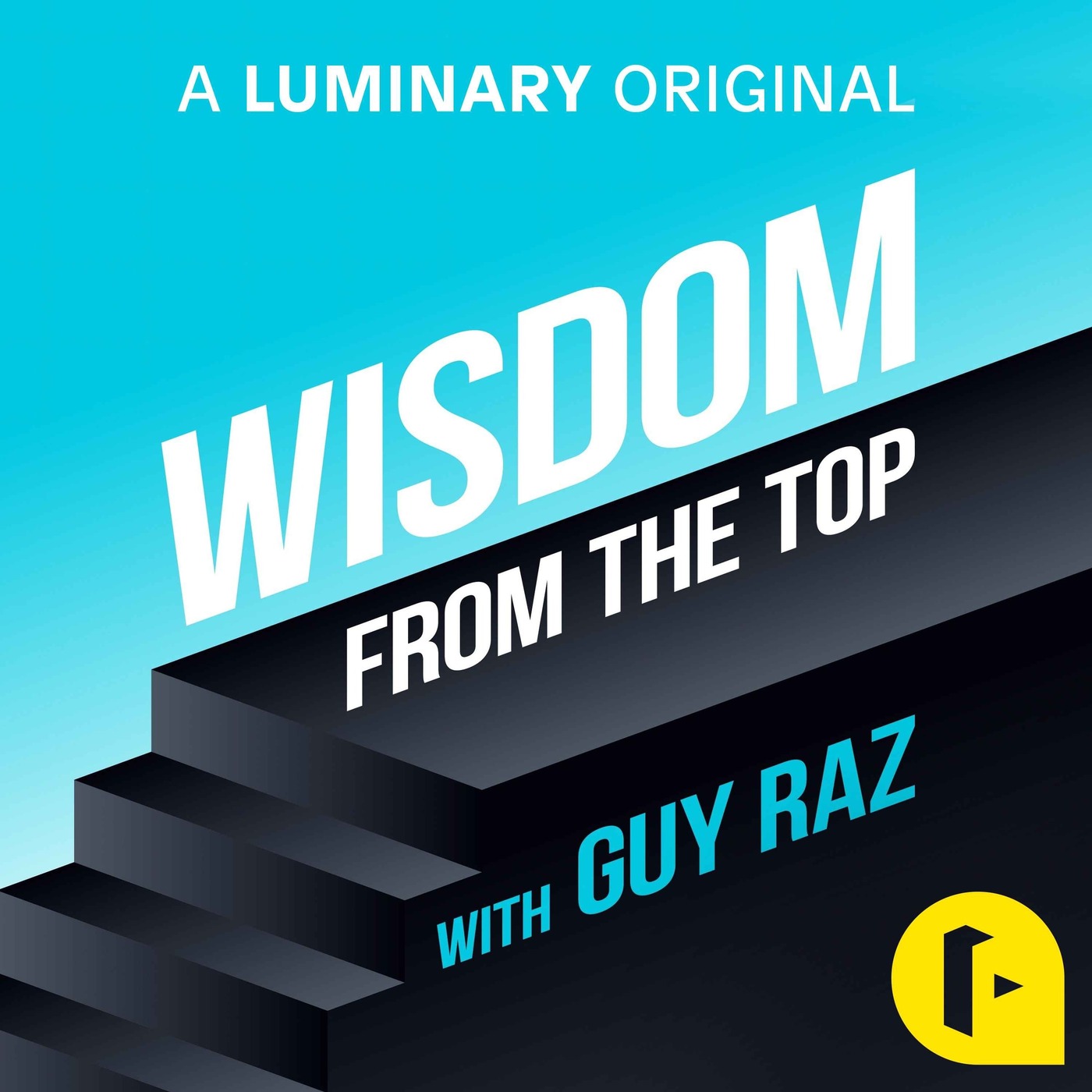 Wisdom From The Top with Guy Raz - podcast cover