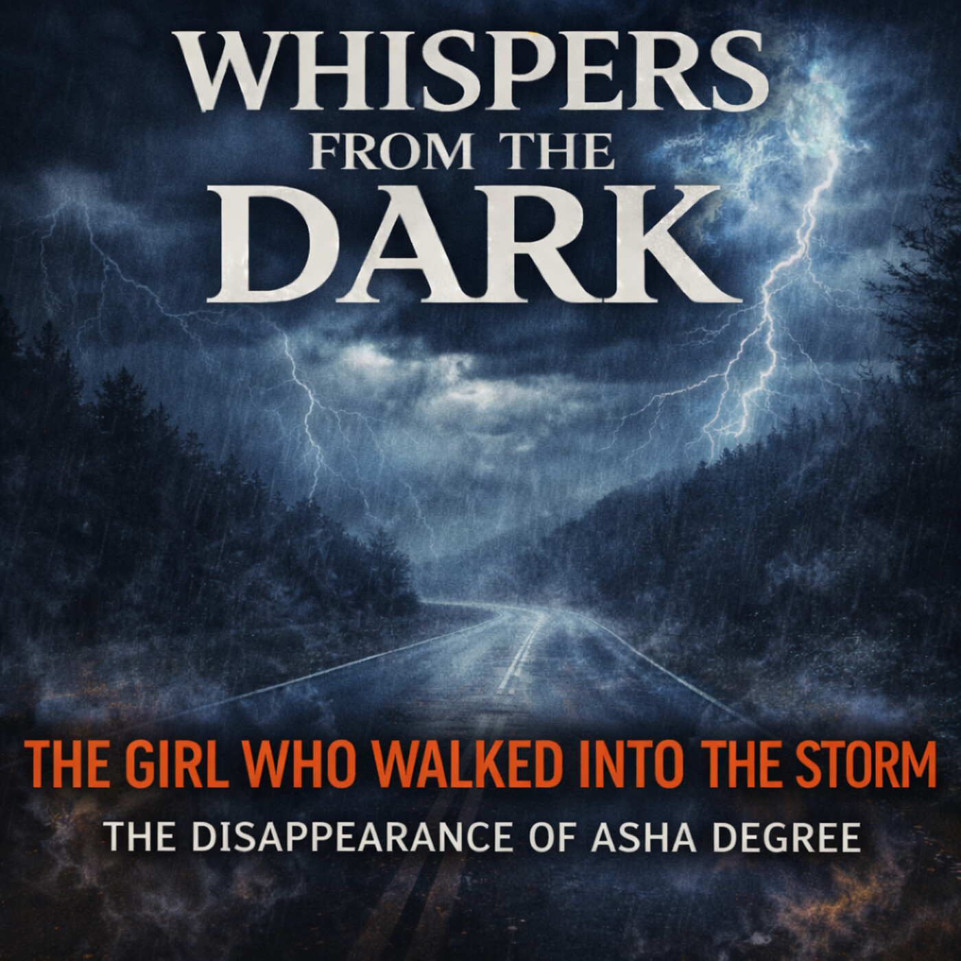WHISPERS FROM THE DARK   The Girl Who Walked Into the Storm: The Disappearance of Asha Degree