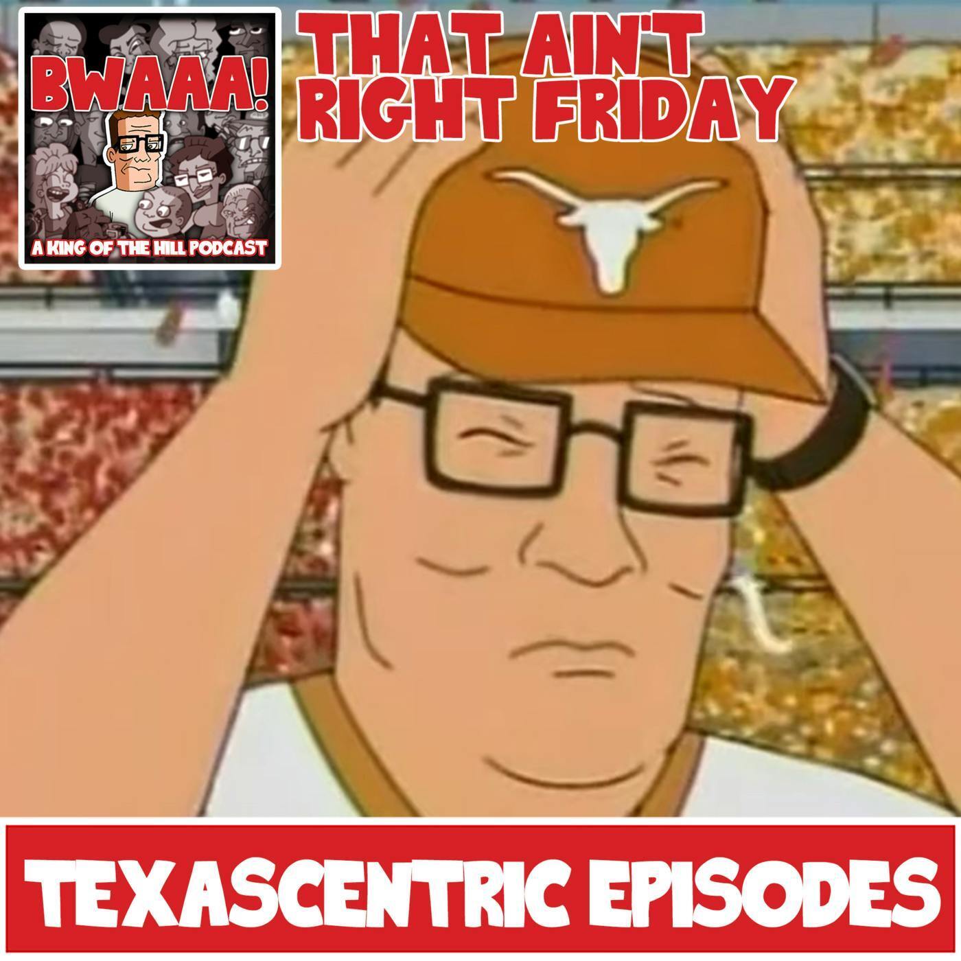 That Ain't Right Friday: Texascentric Episodes