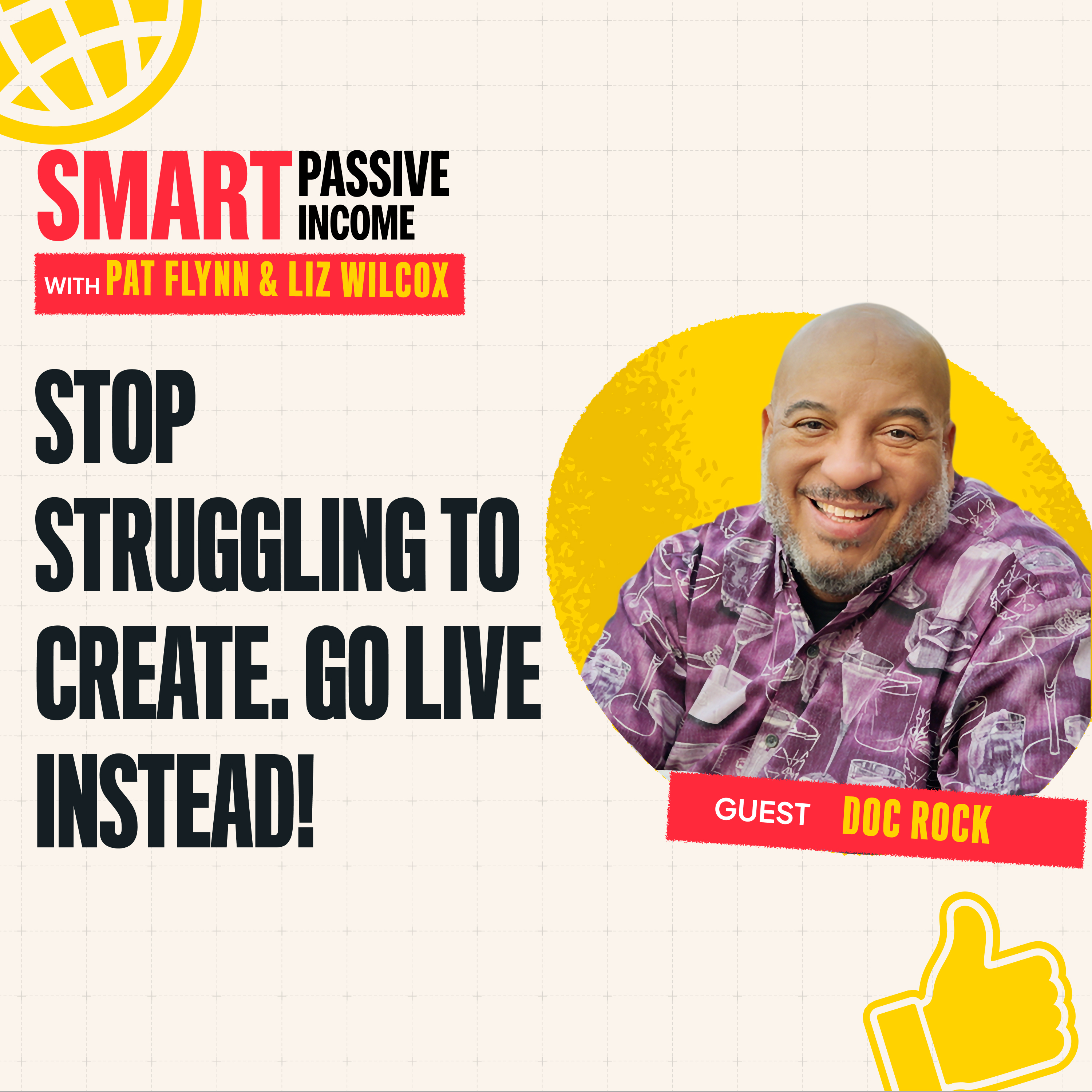 SPI 942: Stop Struggling to Create. Go Live Instead! with Doc Rock