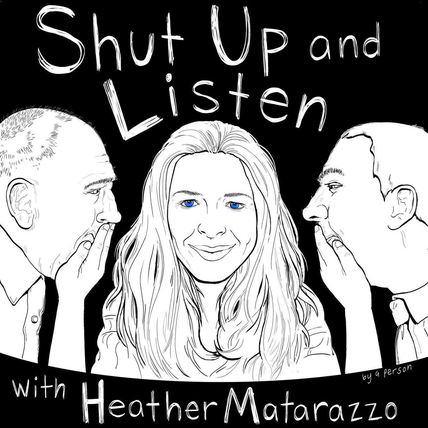 Shut Up and Listen with Heather Matarazzo