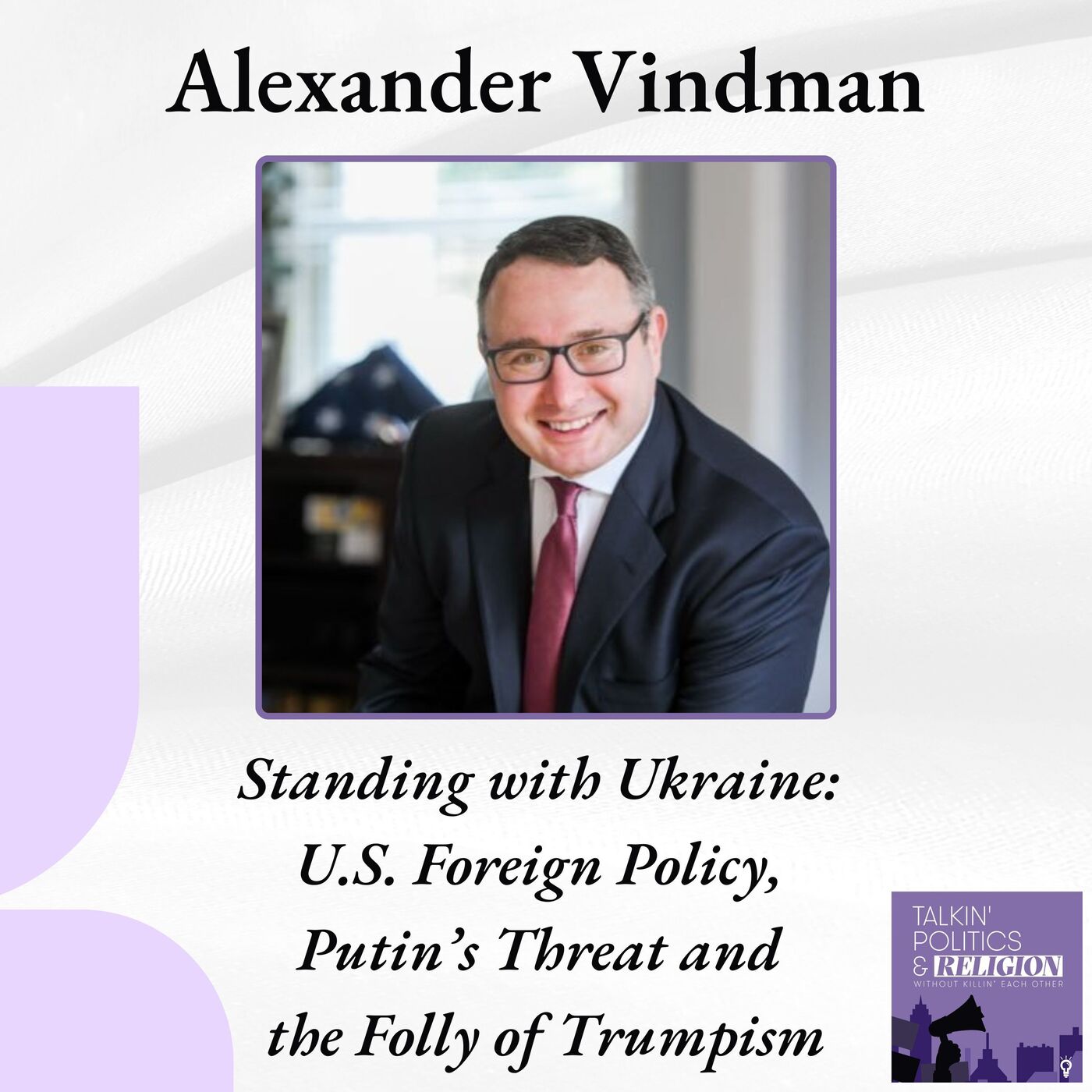 Standing with Ukraine: Alexander Vindman on U.S. Foreign Policy, Putin’s Threat, and the Folly of Trumpism