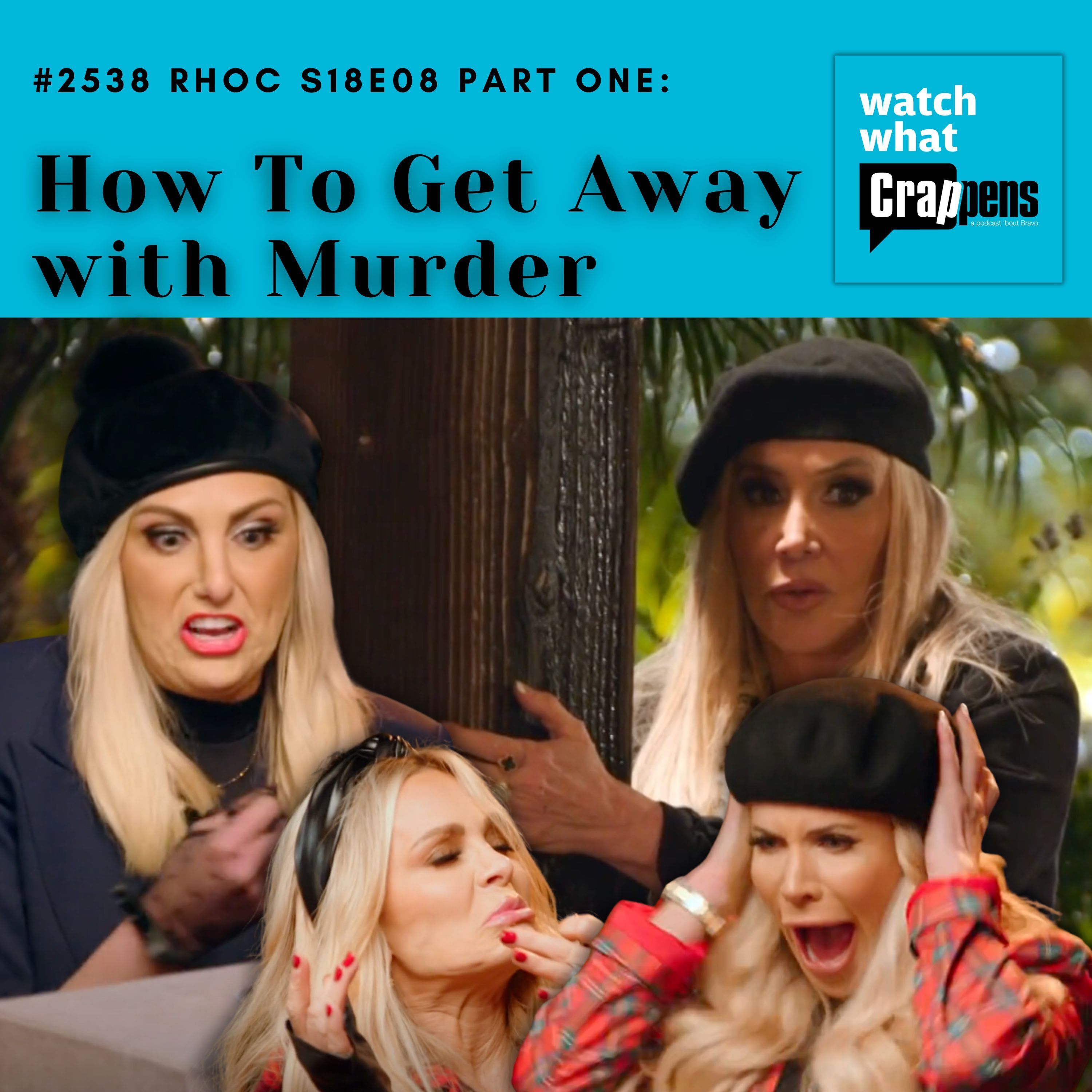 #2538 RHOC S18E08 Part One: How To Get Away with Murder