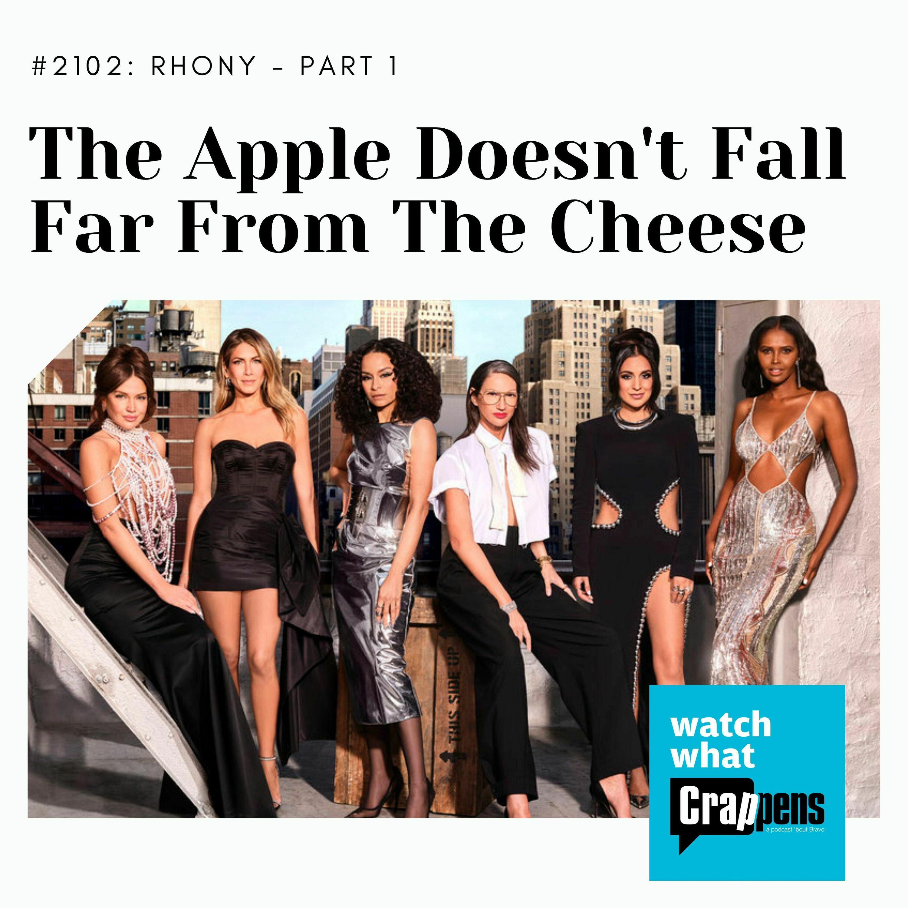 RHONY, Part 1: The Apple Doesn't Fall Far From The Cheese