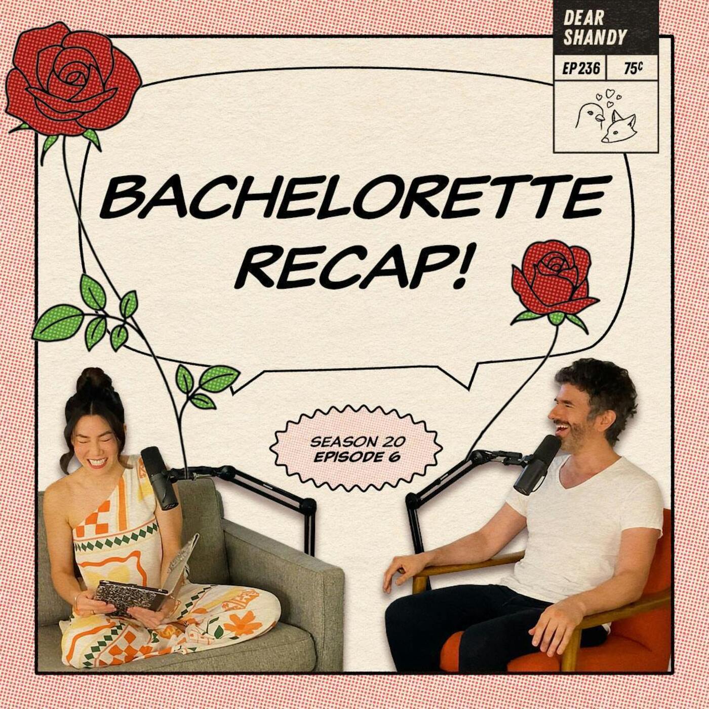Bachelorette Recap: Ep 6 | What's Love Got To Do With It? - Ep 236