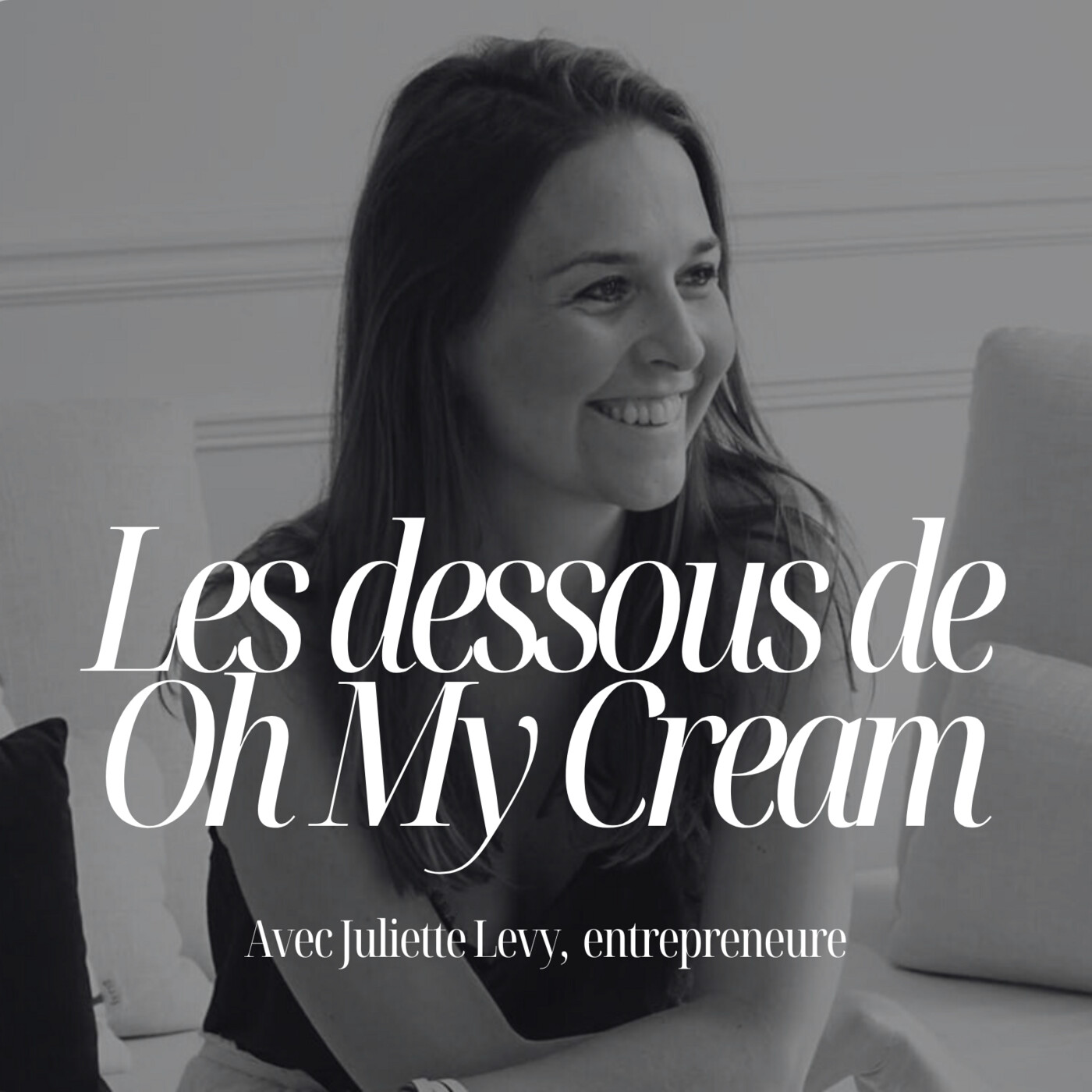 30 boutiques, 20 millions levés… et une seule obsession : rester alignée avec Juliette Lévy fondatrice de Oh My Cream - #298
