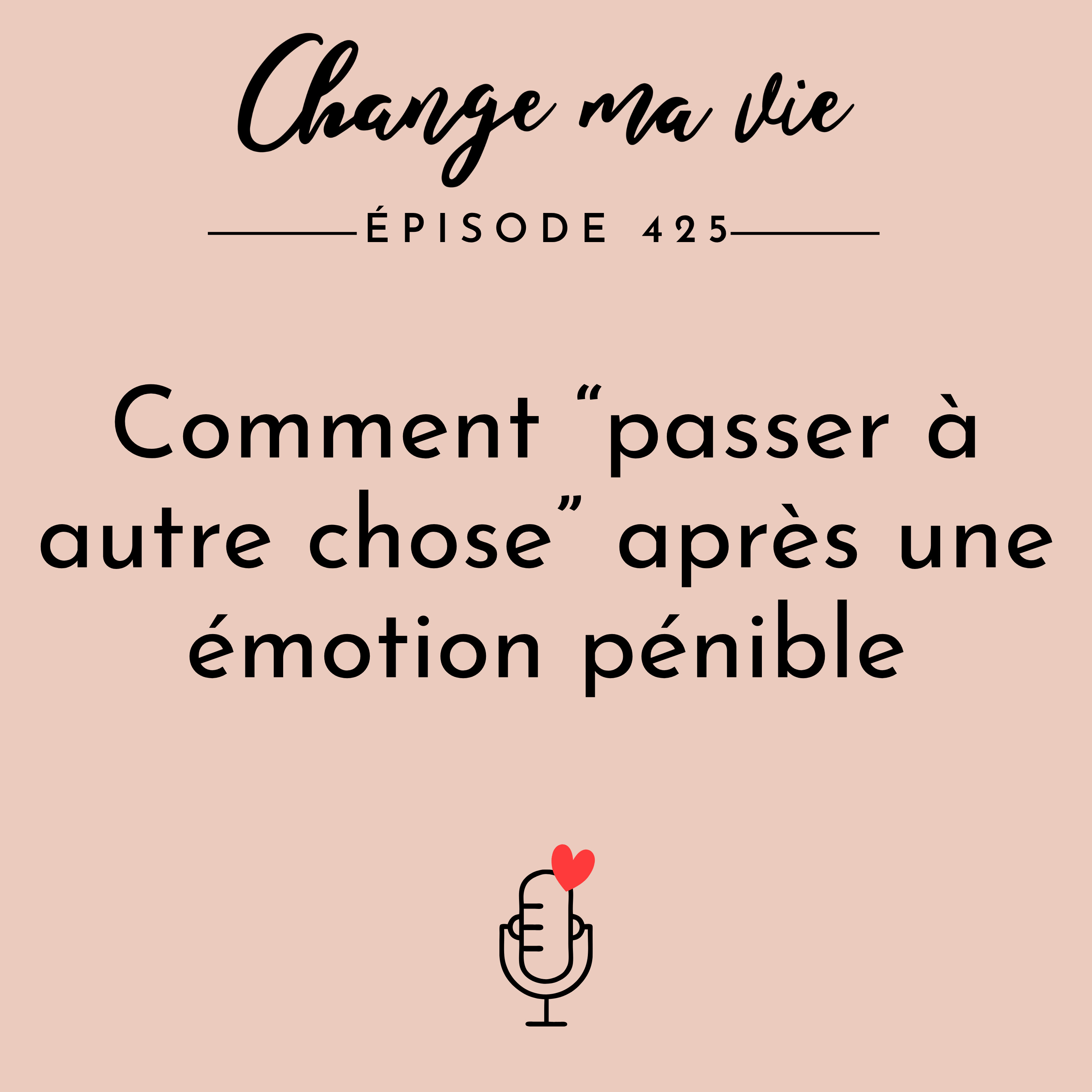 Comment “passer à autre chose” après une émotion pénible