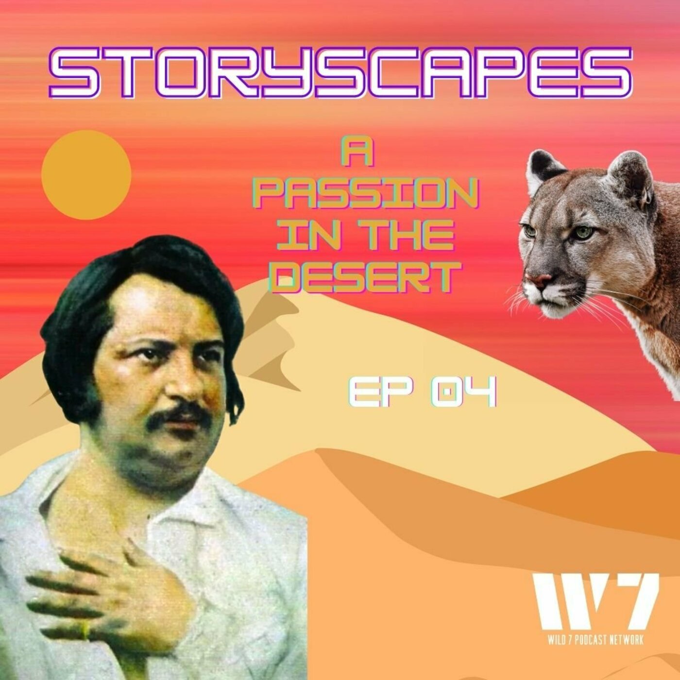 Episode 04 - A Passion in the Desert - by Honoré de Balzac - STORYSCAPES