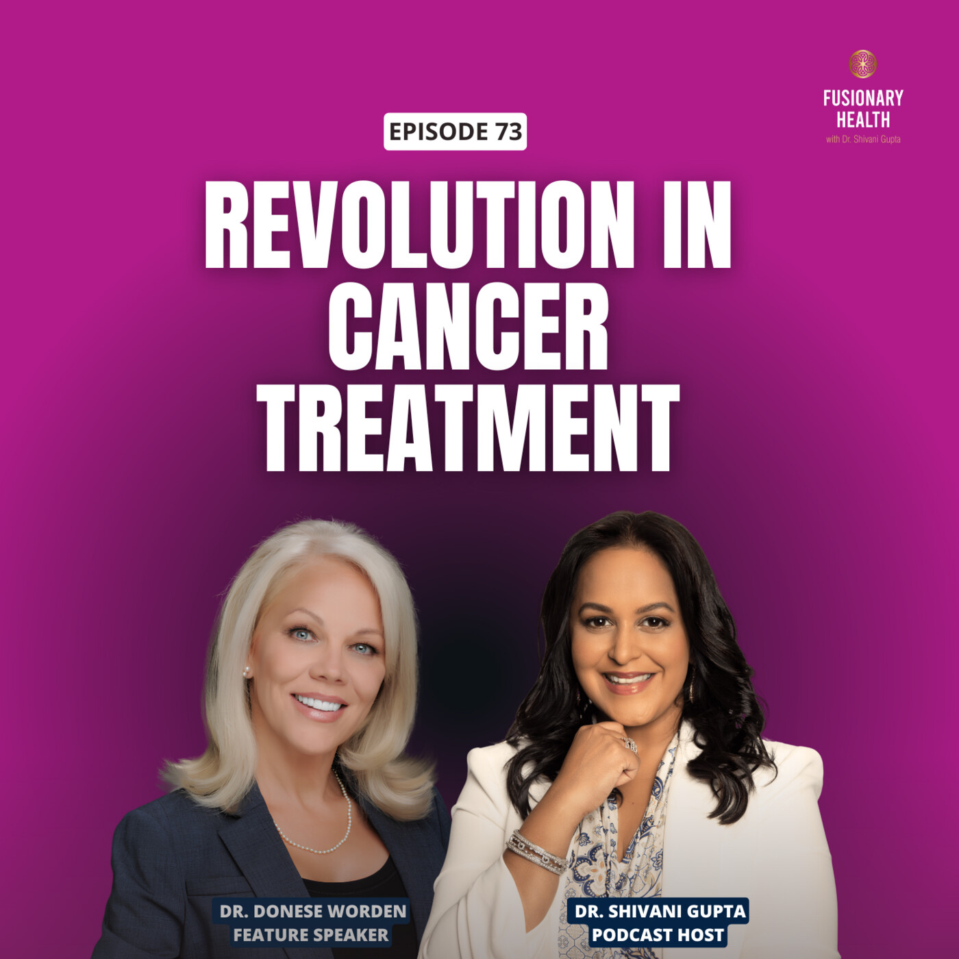Ep. 73 - The Integrative Revolution in Cancer Treatment with Dr. Donese Worden