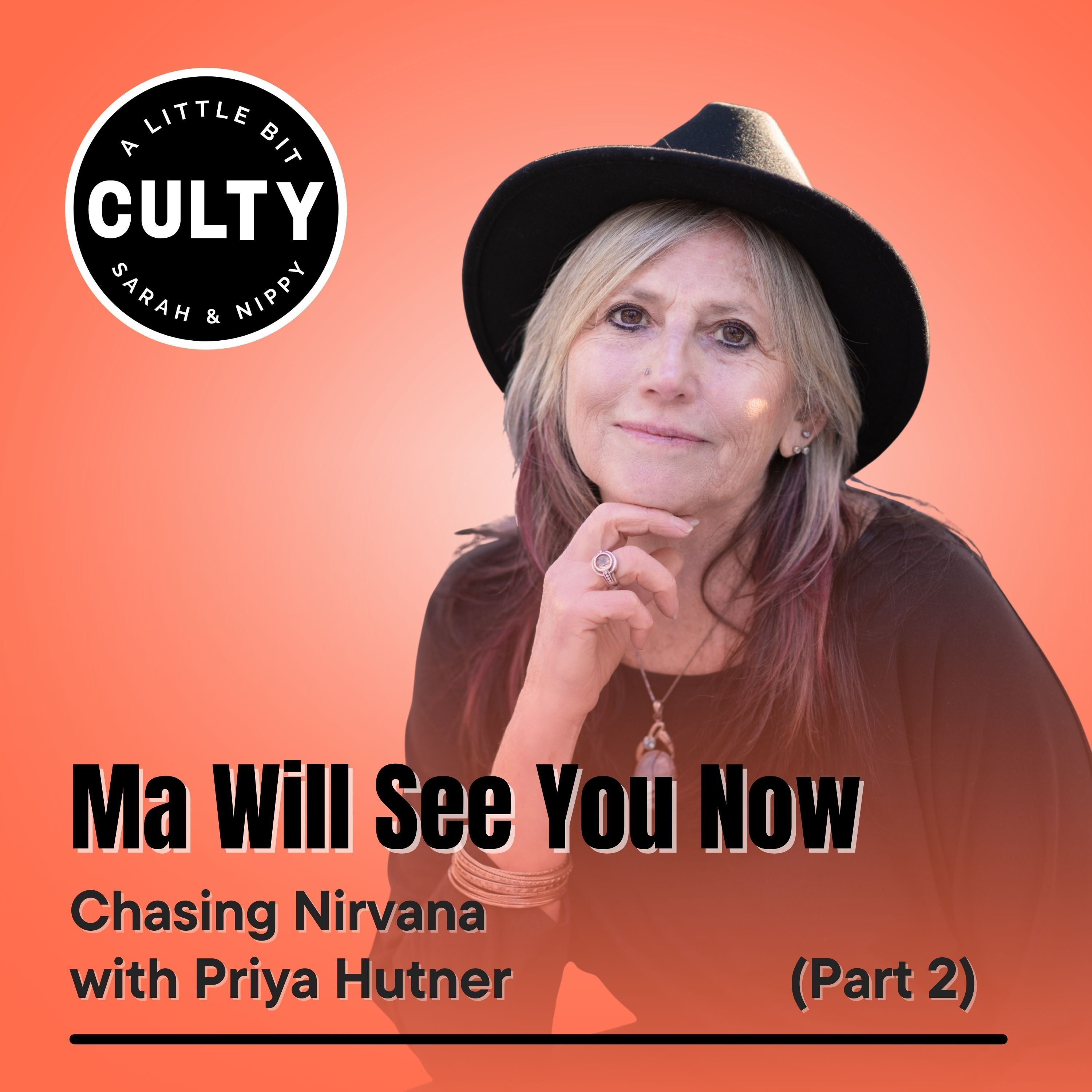 Ma Will See You Now: Chasing Nirvana with Priya Hutner (Part 2)