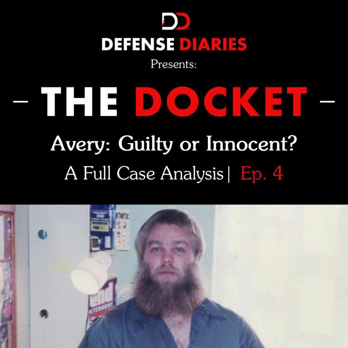 The Docket Ep: 704: Steven Avery: Guilty or Innocent, A Case Analysis Ep.4