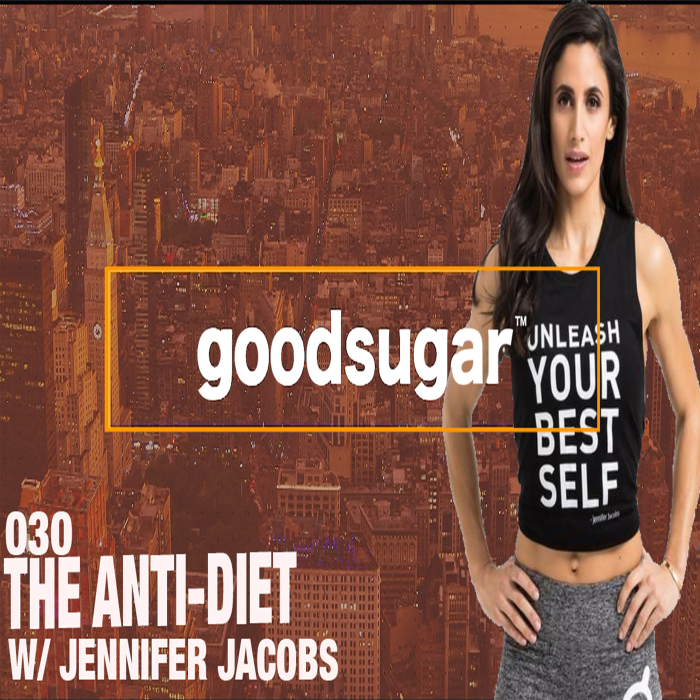 The Anti-Diet w/ Jennifer Jacobs - goodsugar #030 episode artwork