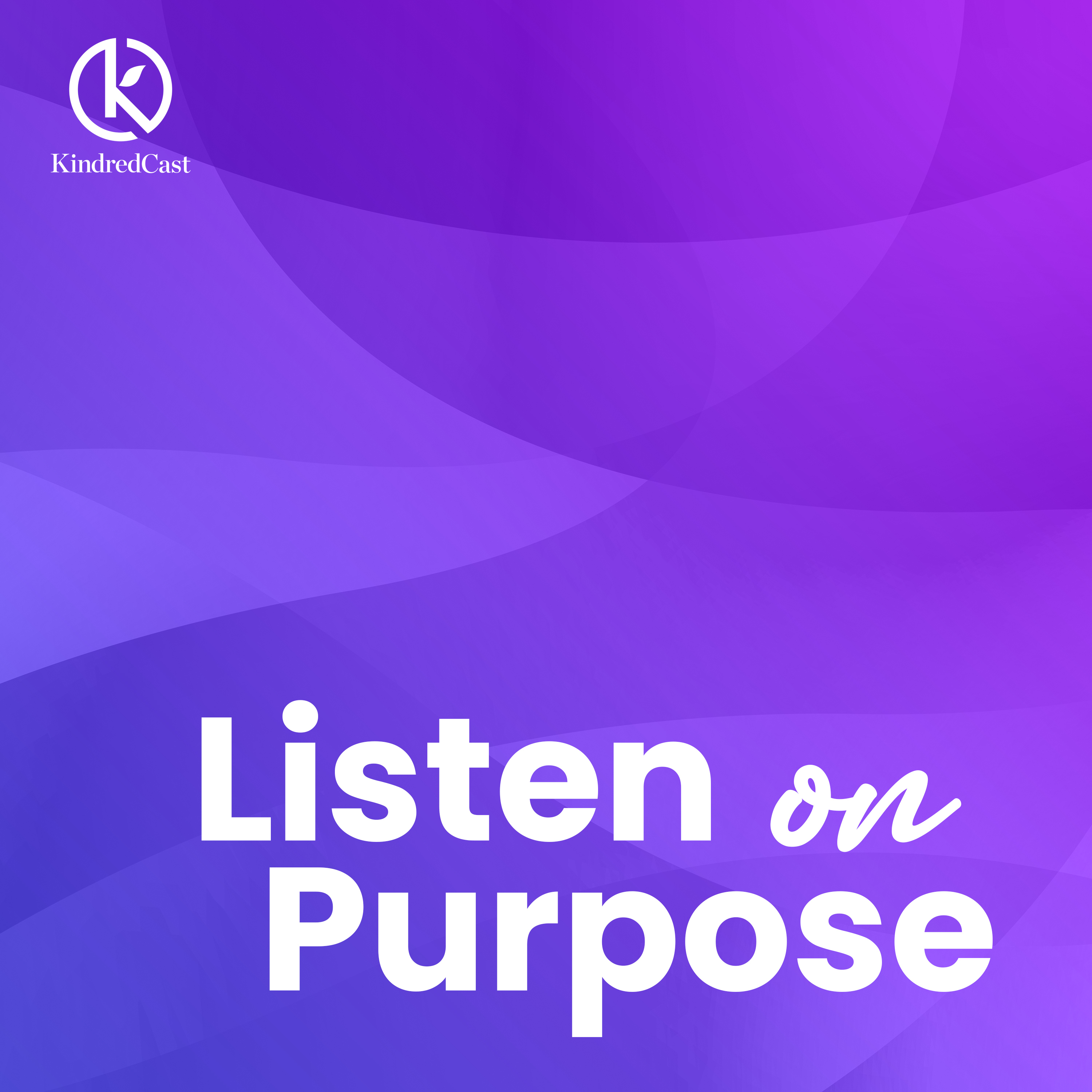Listen on Purpose: Choosing Kindness (with Kevin Martinez)