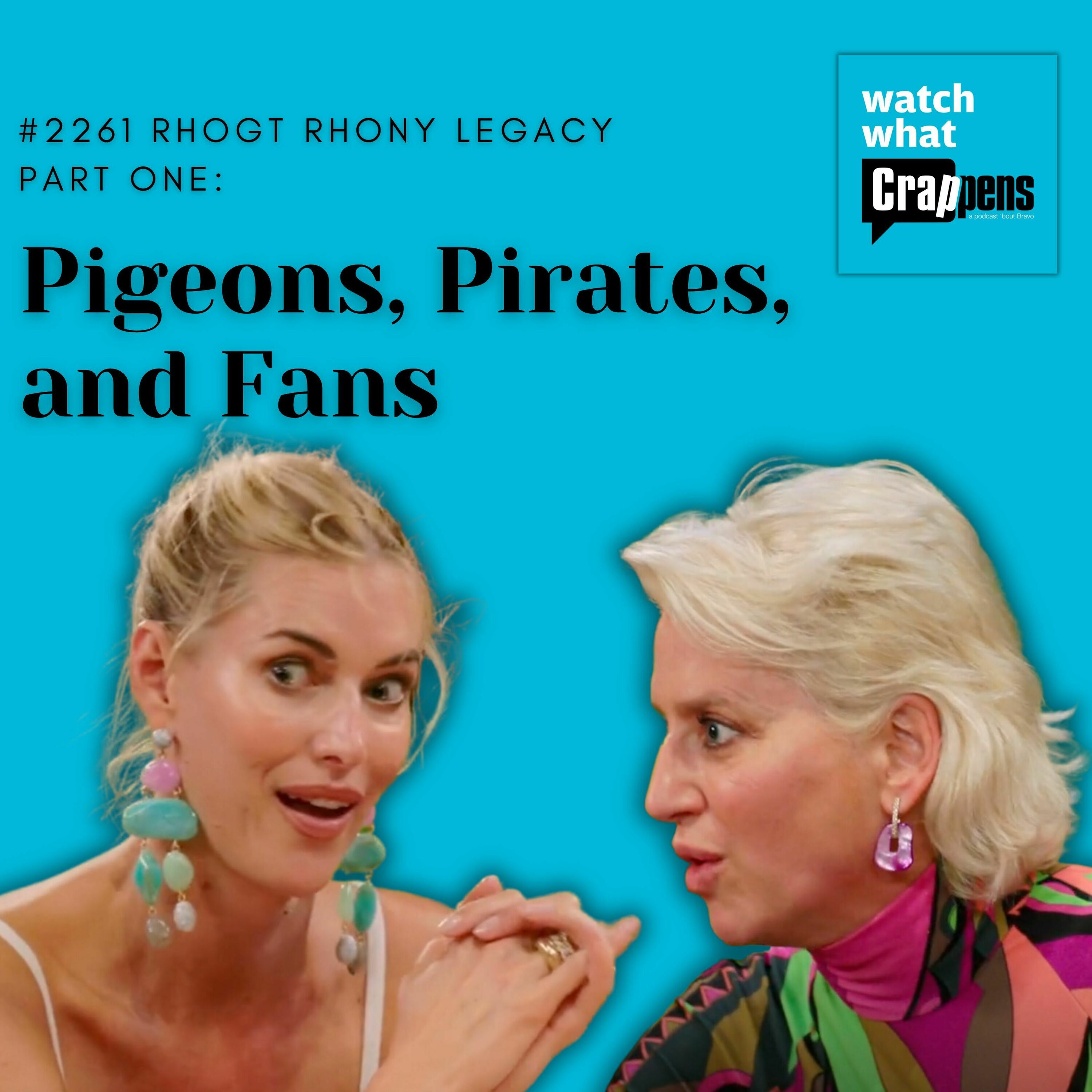 #2261 RHOGT RHONY Legacy Part One: Pigeons, Pirates, and Fans