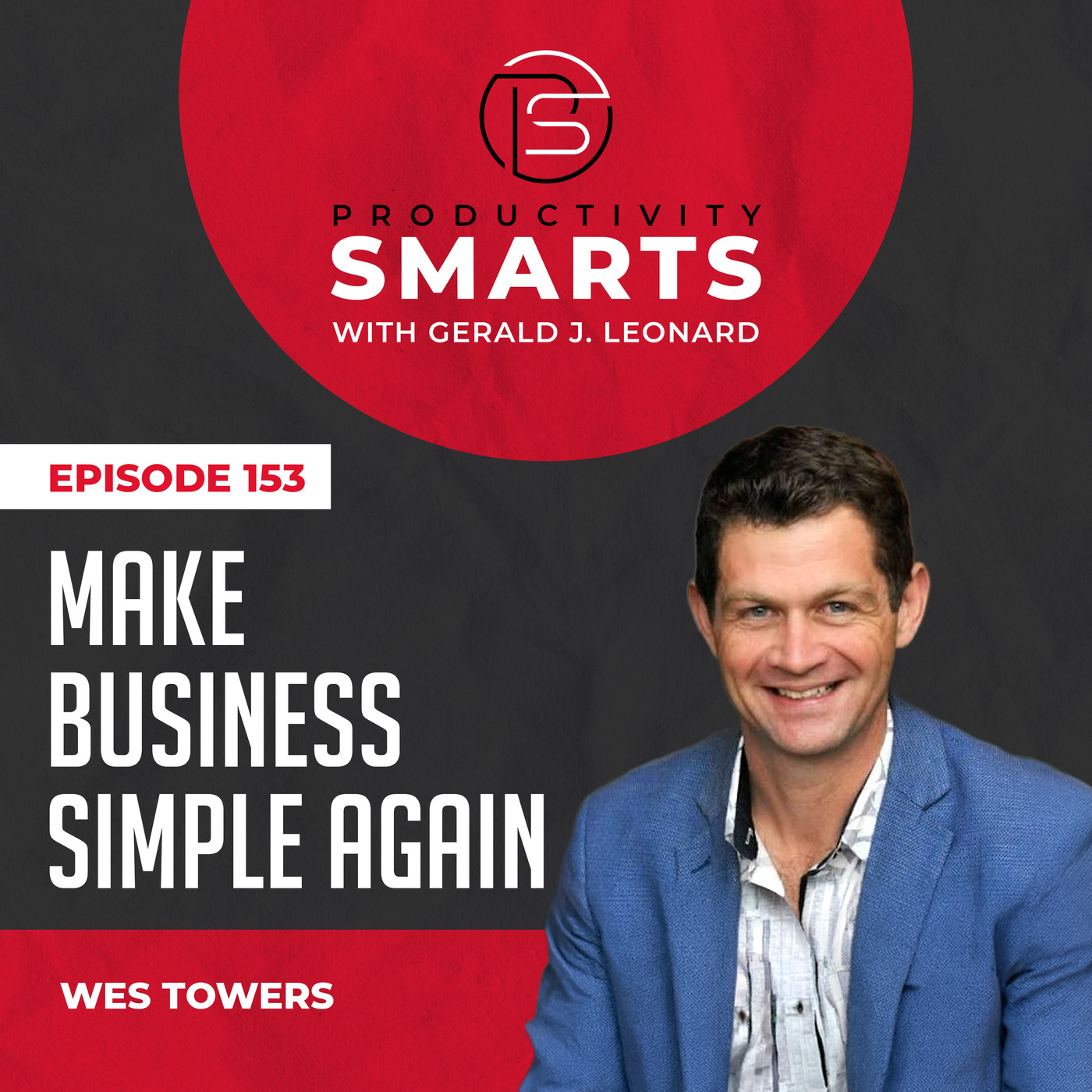 Episode 153 - Make Business Simple Again with Wes Towers
