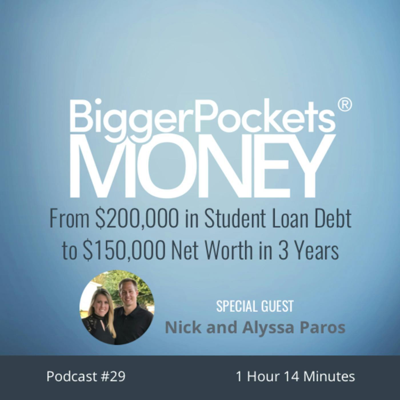 29: From $200,000 in Student Loan Debt to $150,000 Net Worth in 3 Years with Nick and Alyssa Parros