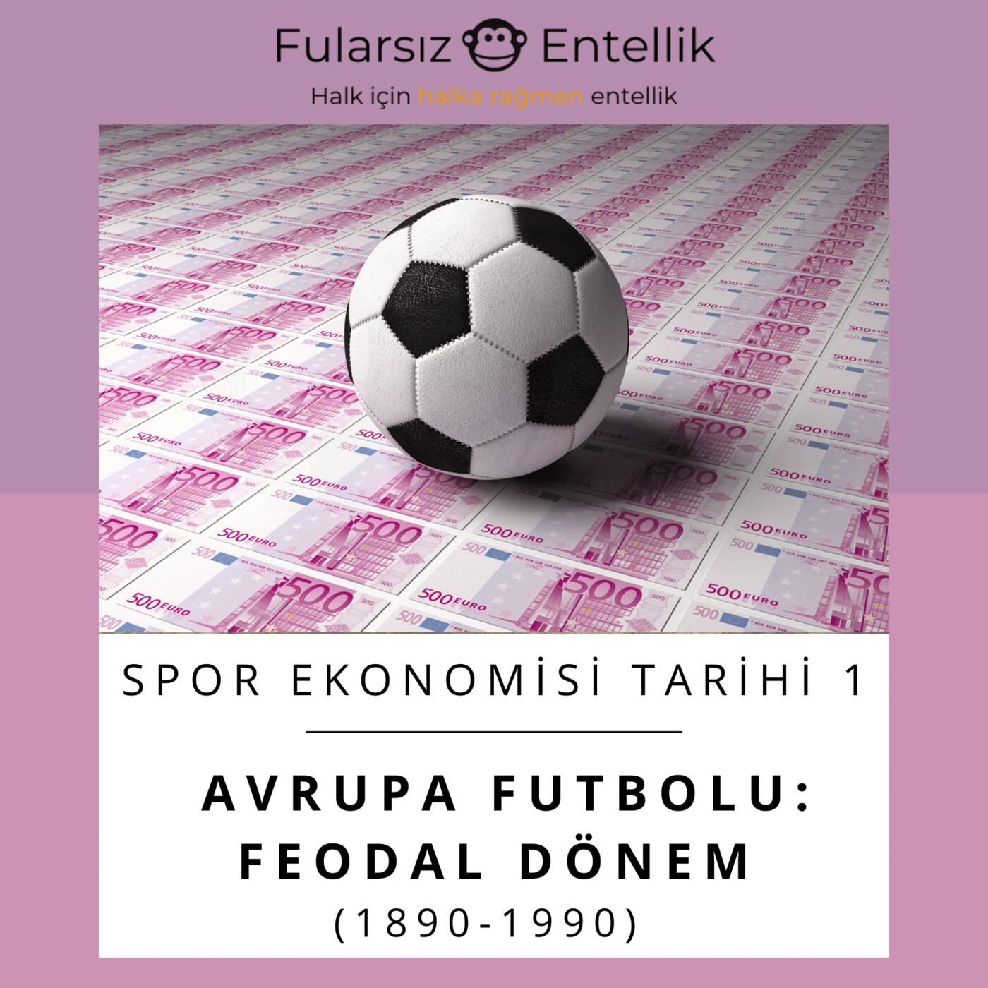 Futbol Ekonomisi 1: Feodal Dönem (1890-1990)